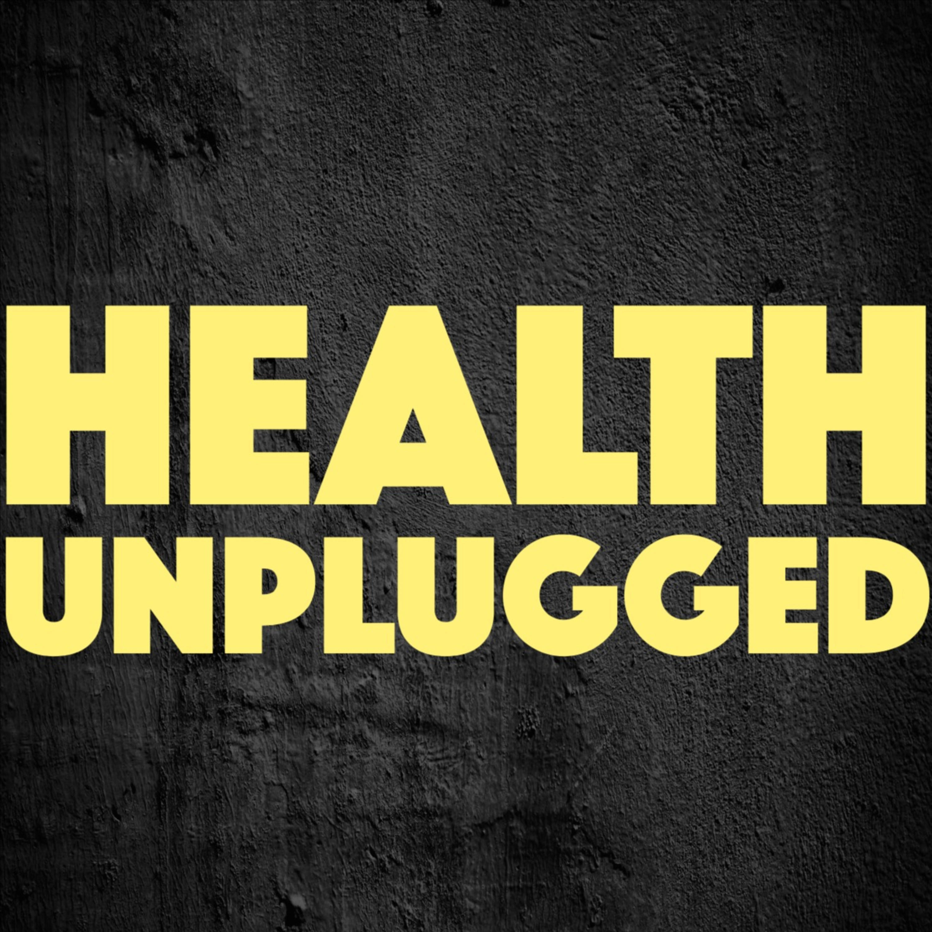 Health: Unplugged