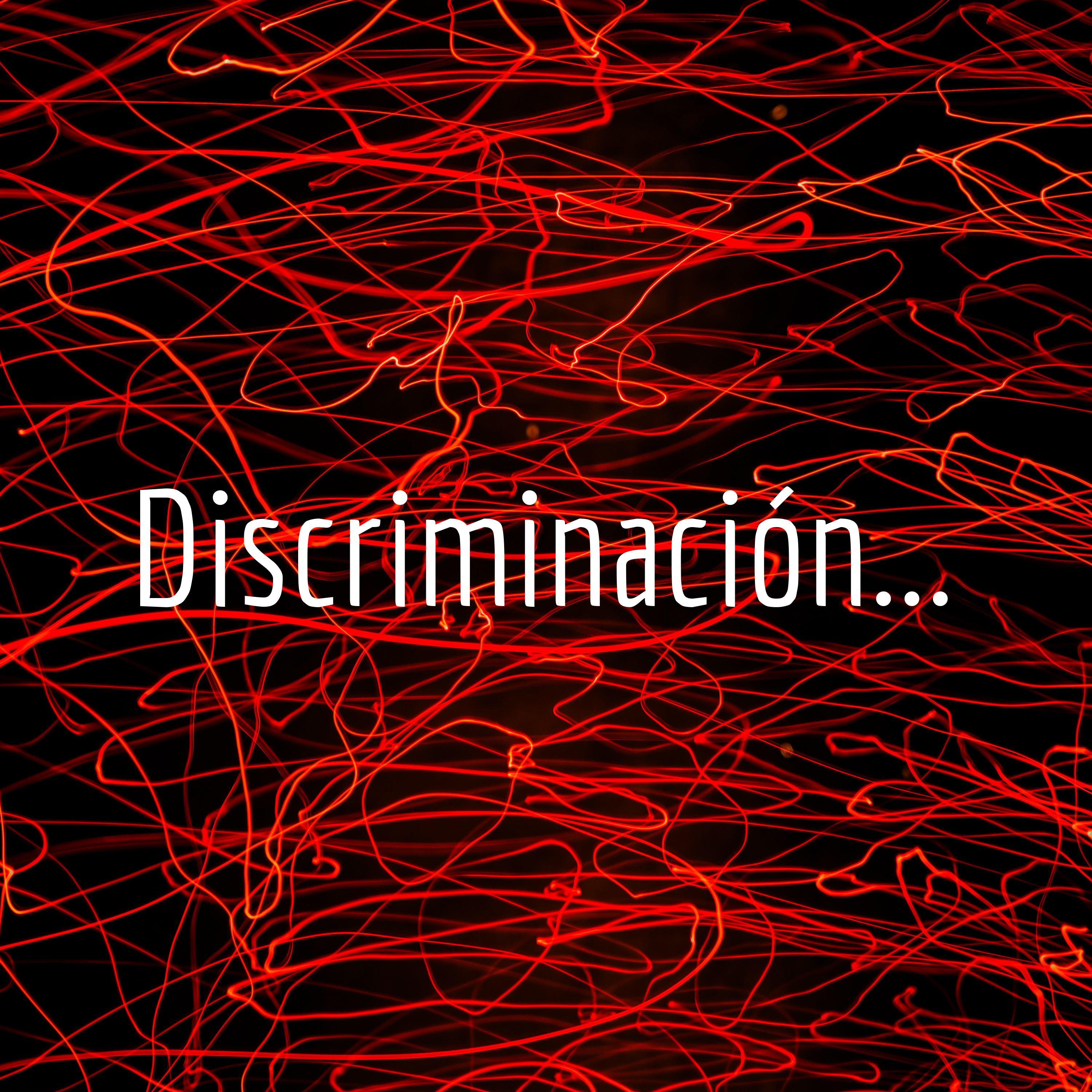 Discriminación...