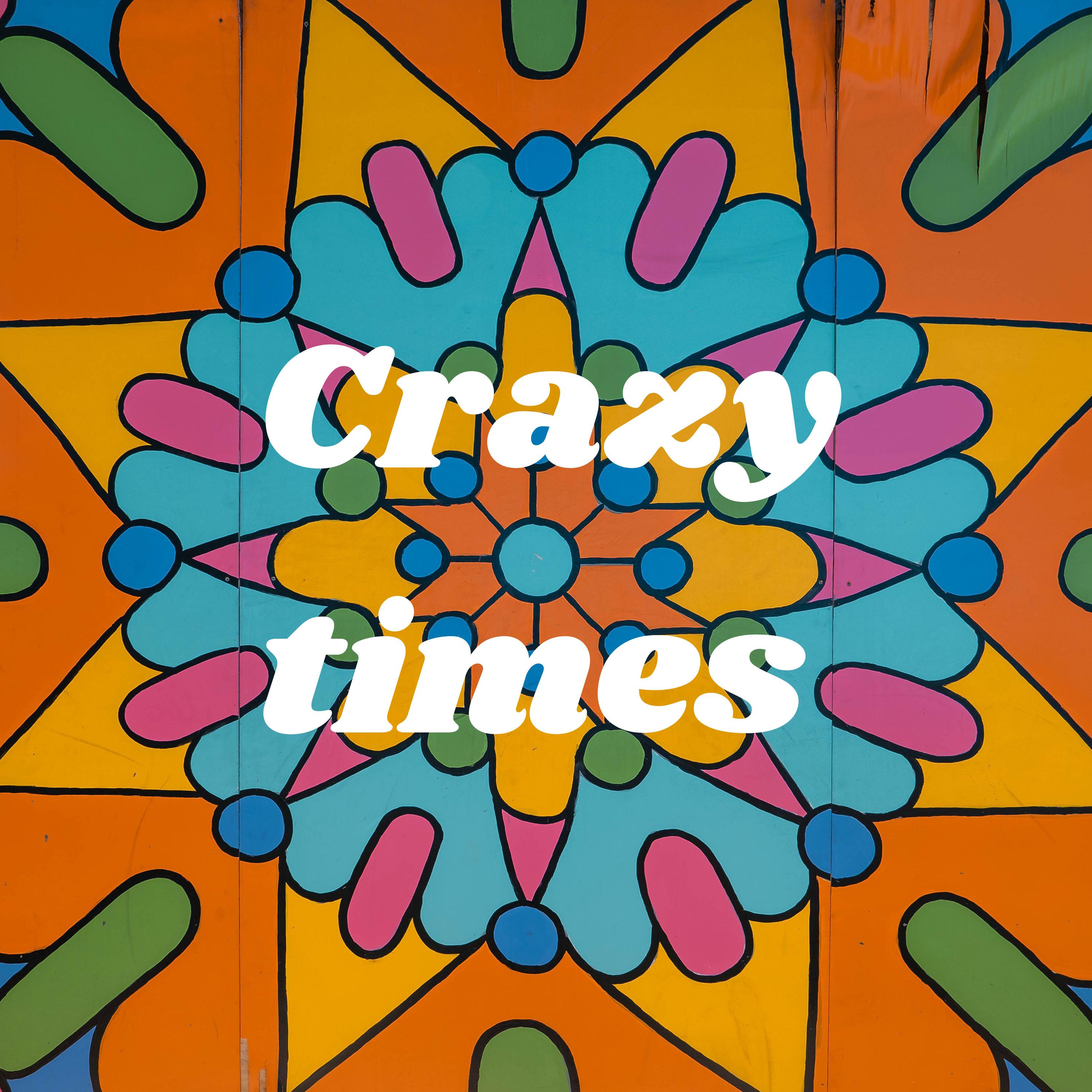 Crazy times 
