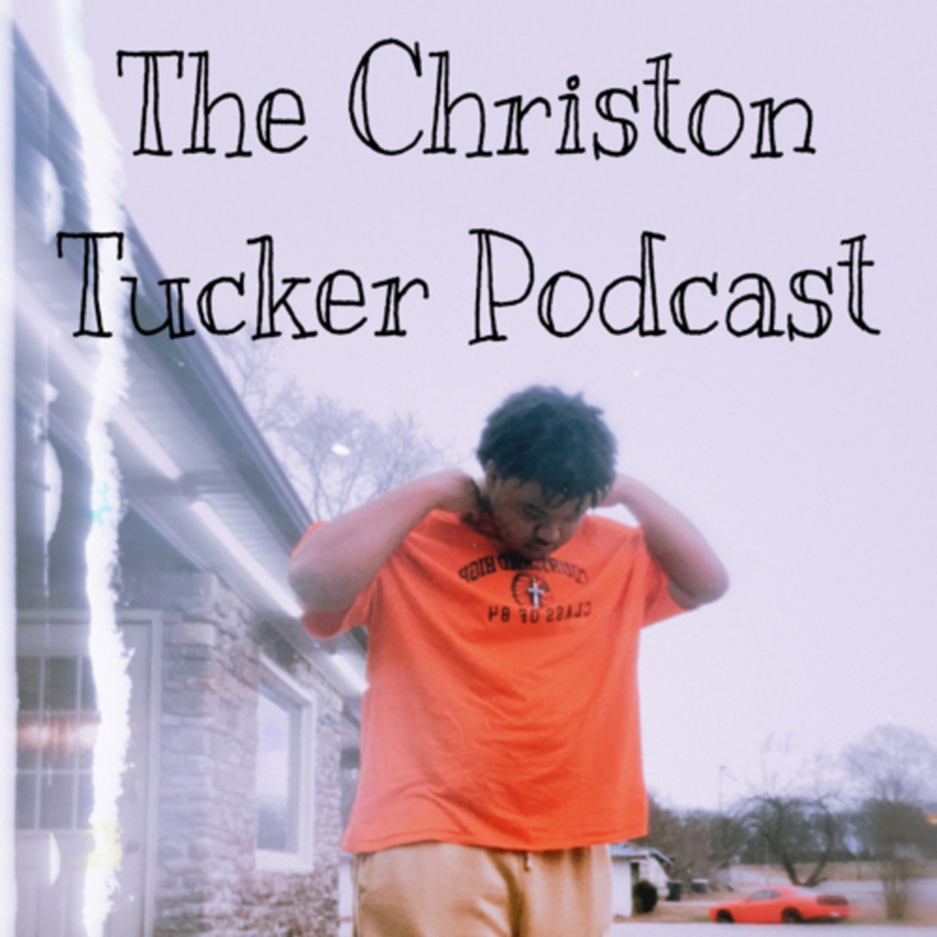 The Christon Tucker Podcast