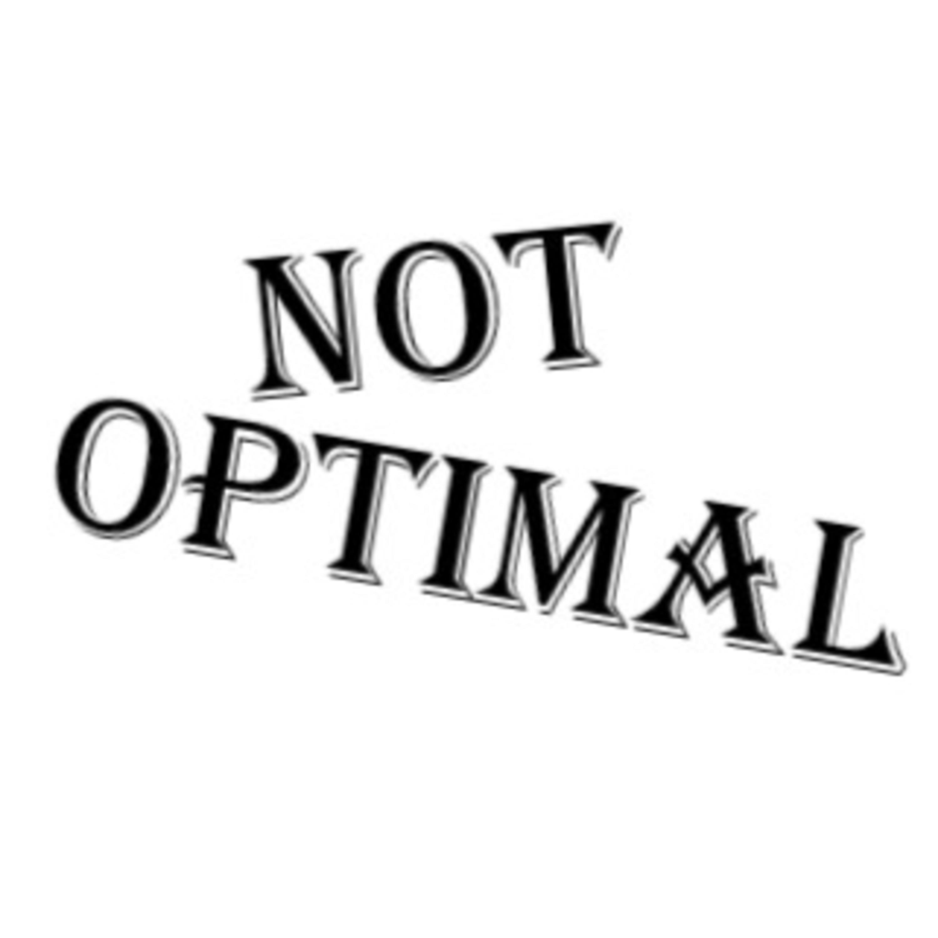 Not Optimal