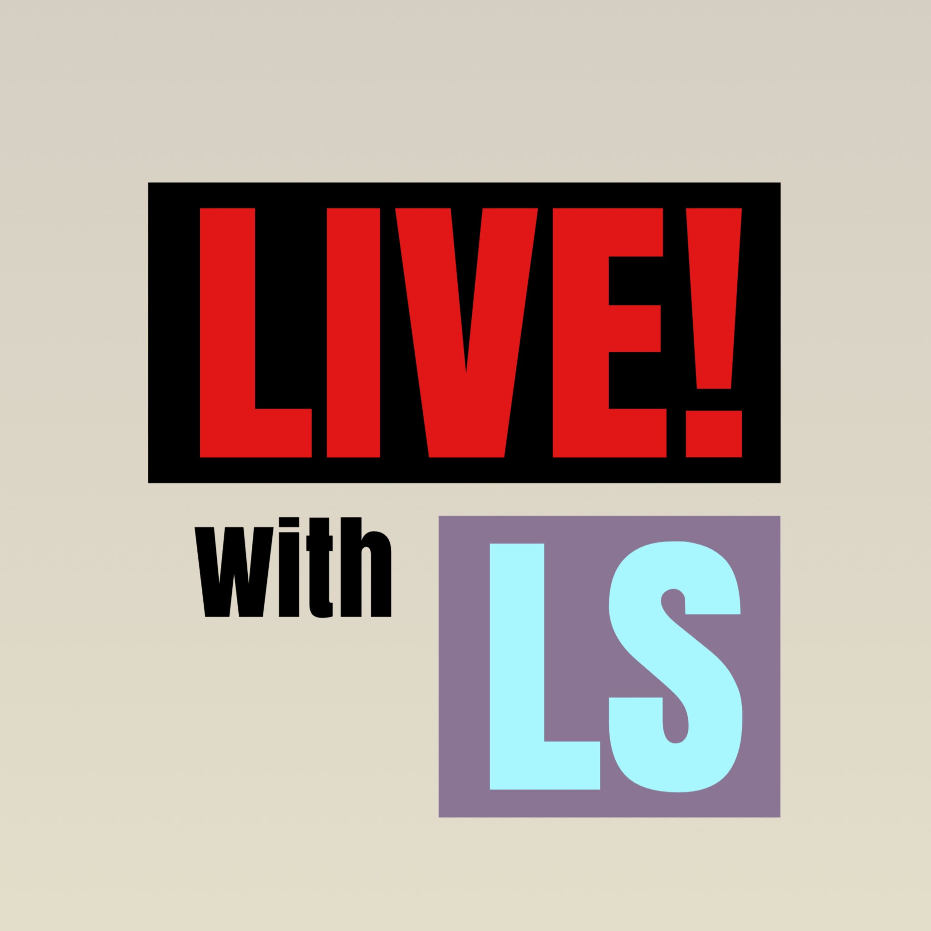 LIVE! with LS