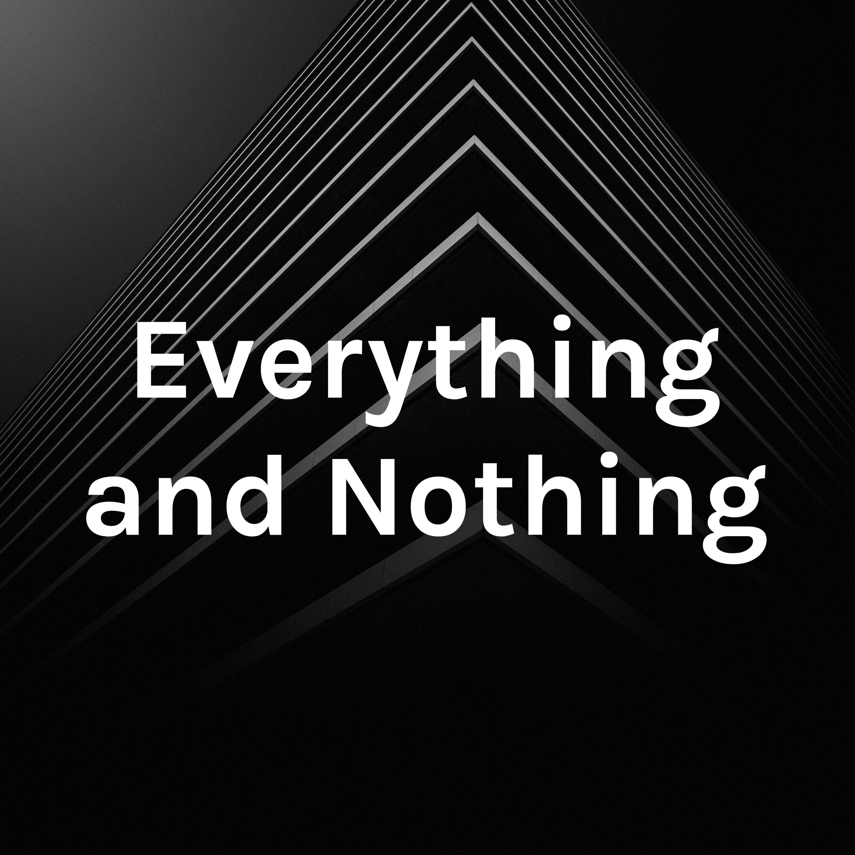 Everything and Nothing