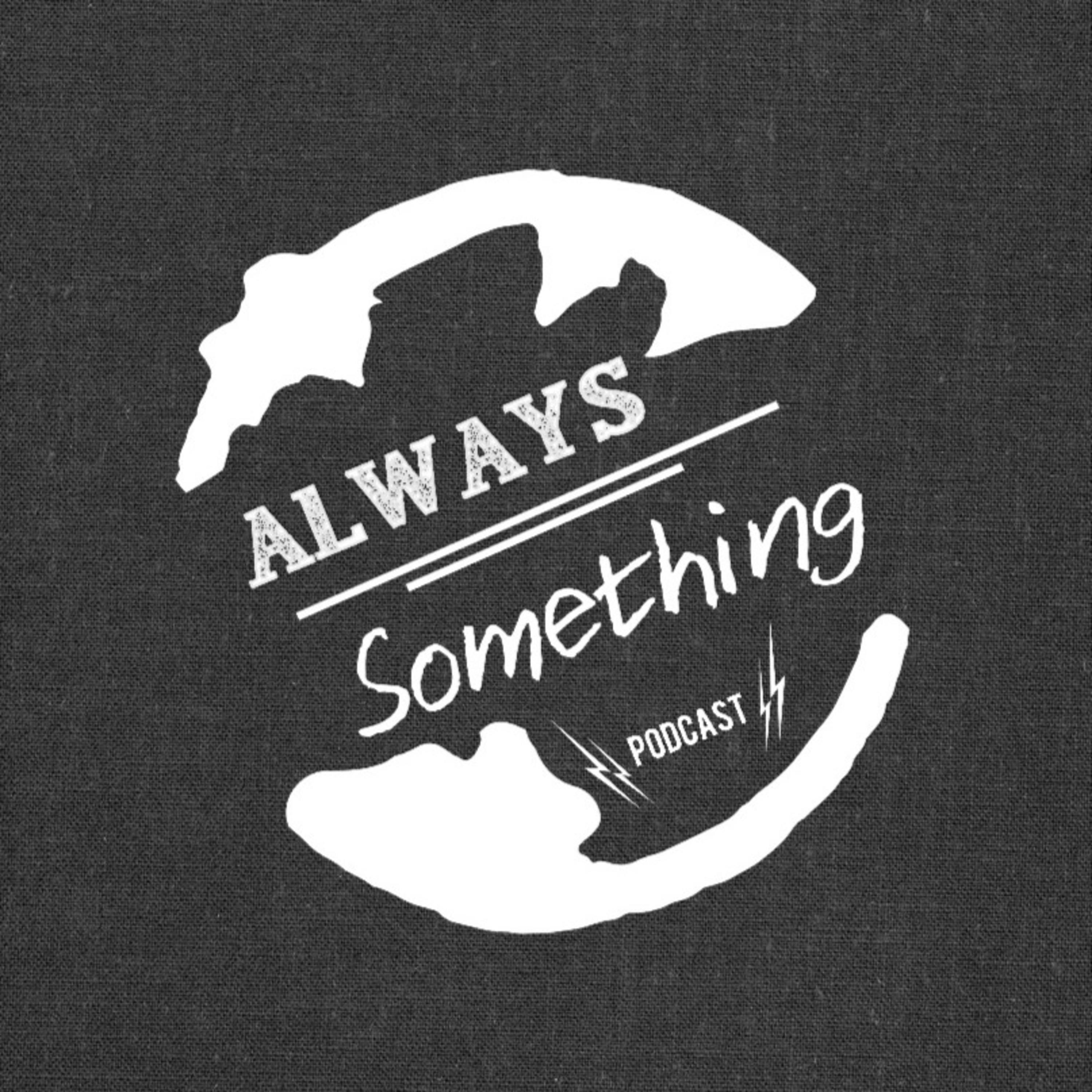 Always Something Podcast