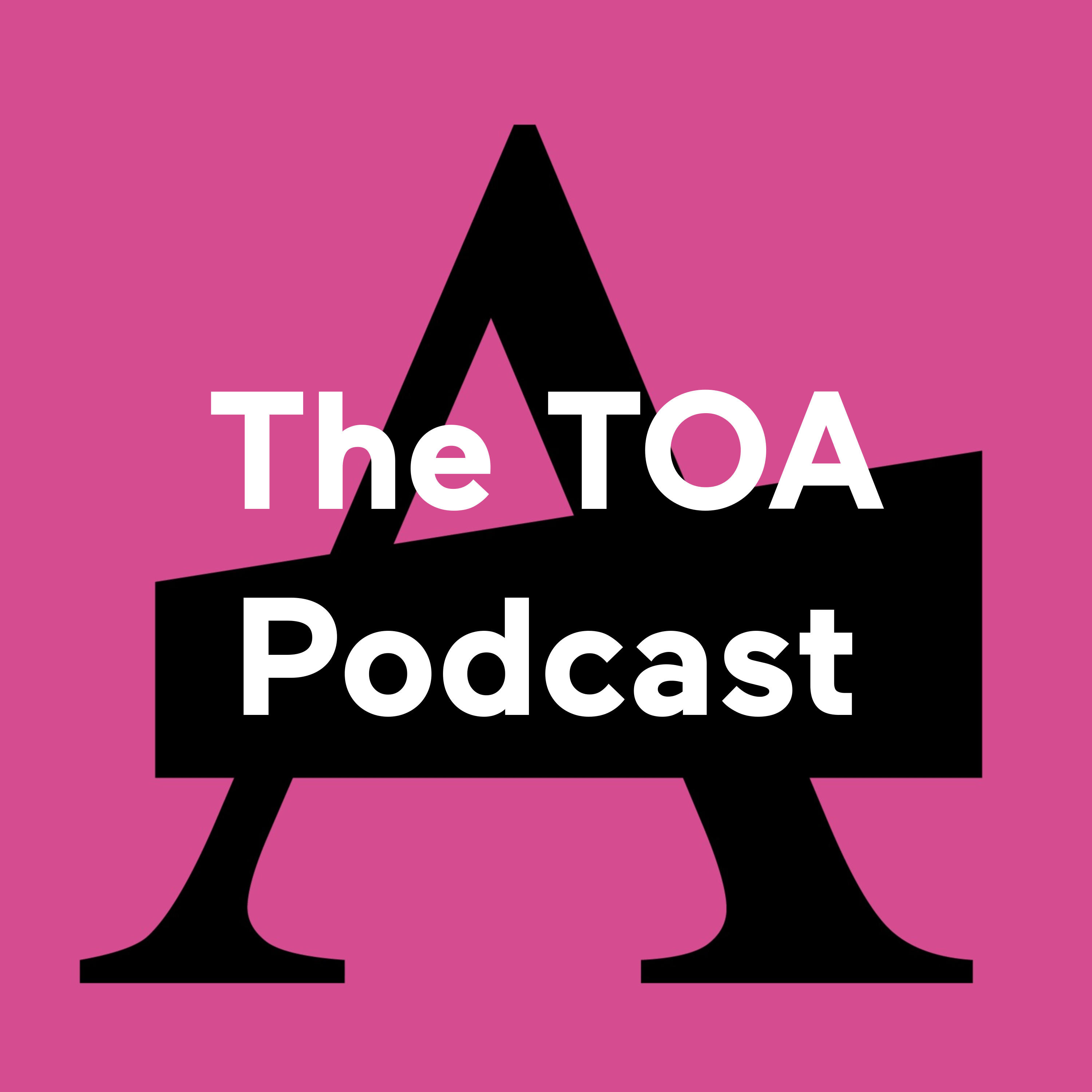 The TOA Podcast