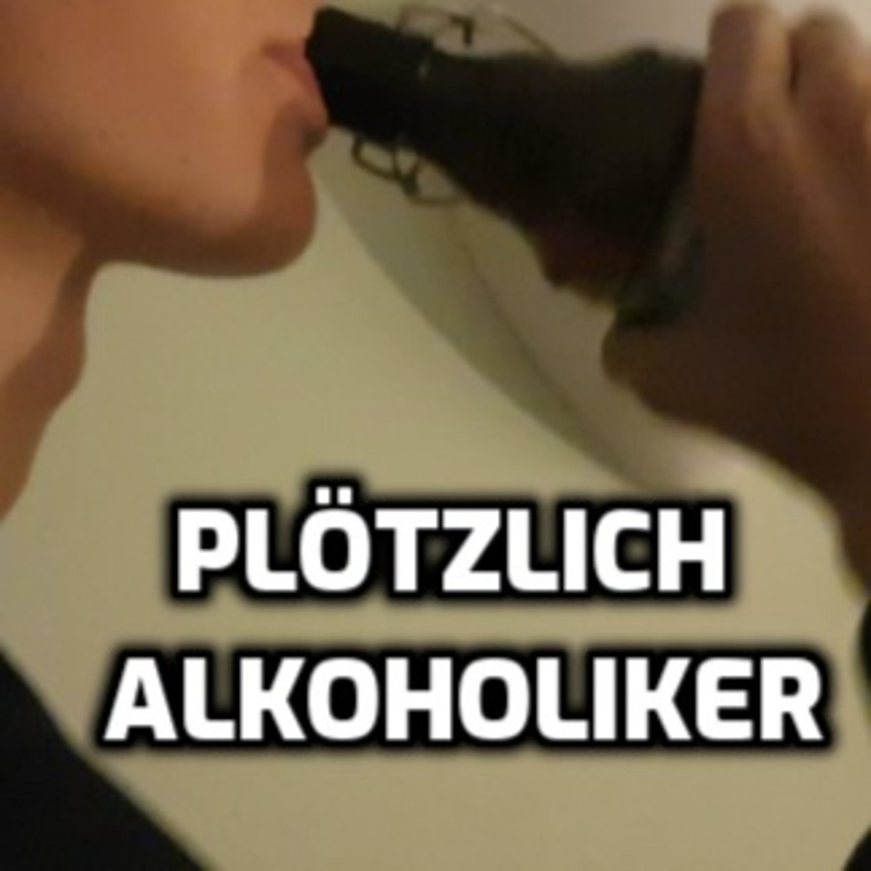 PLÖTZLICH ALKOHOLIKER podcast artwork