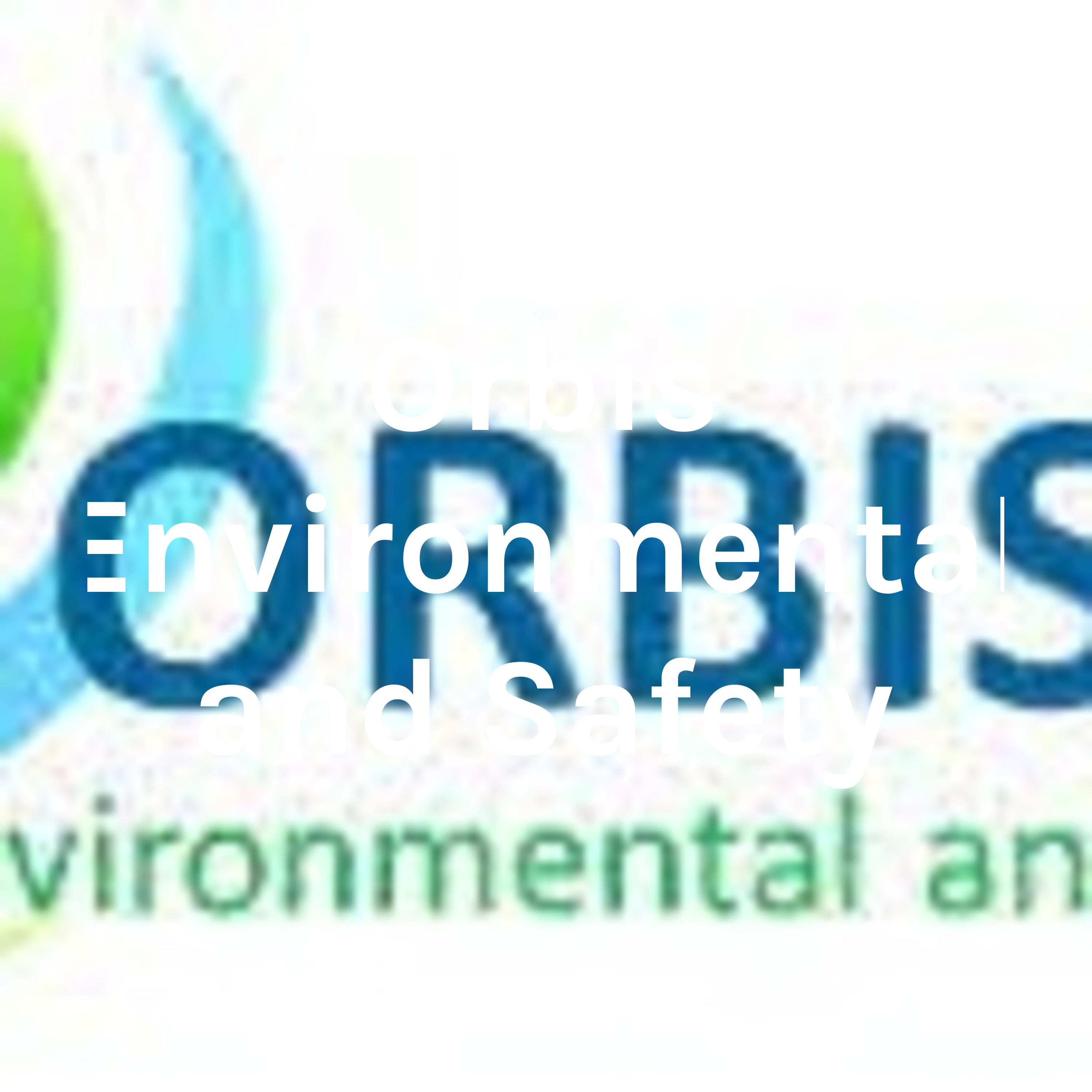 Orbis Environmental and Safety