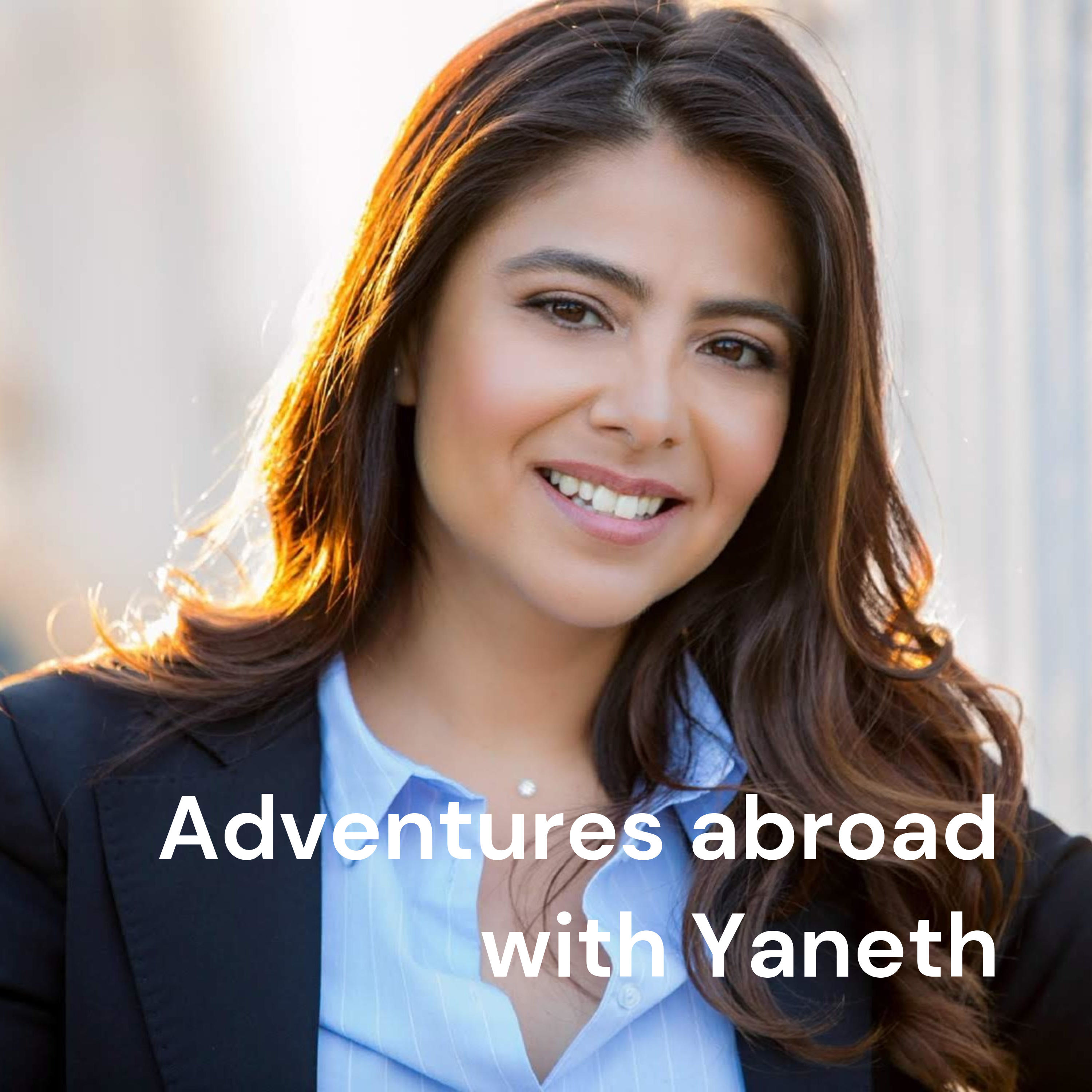 Adventures abroad with Yaneth: a podcast about expat experiences
