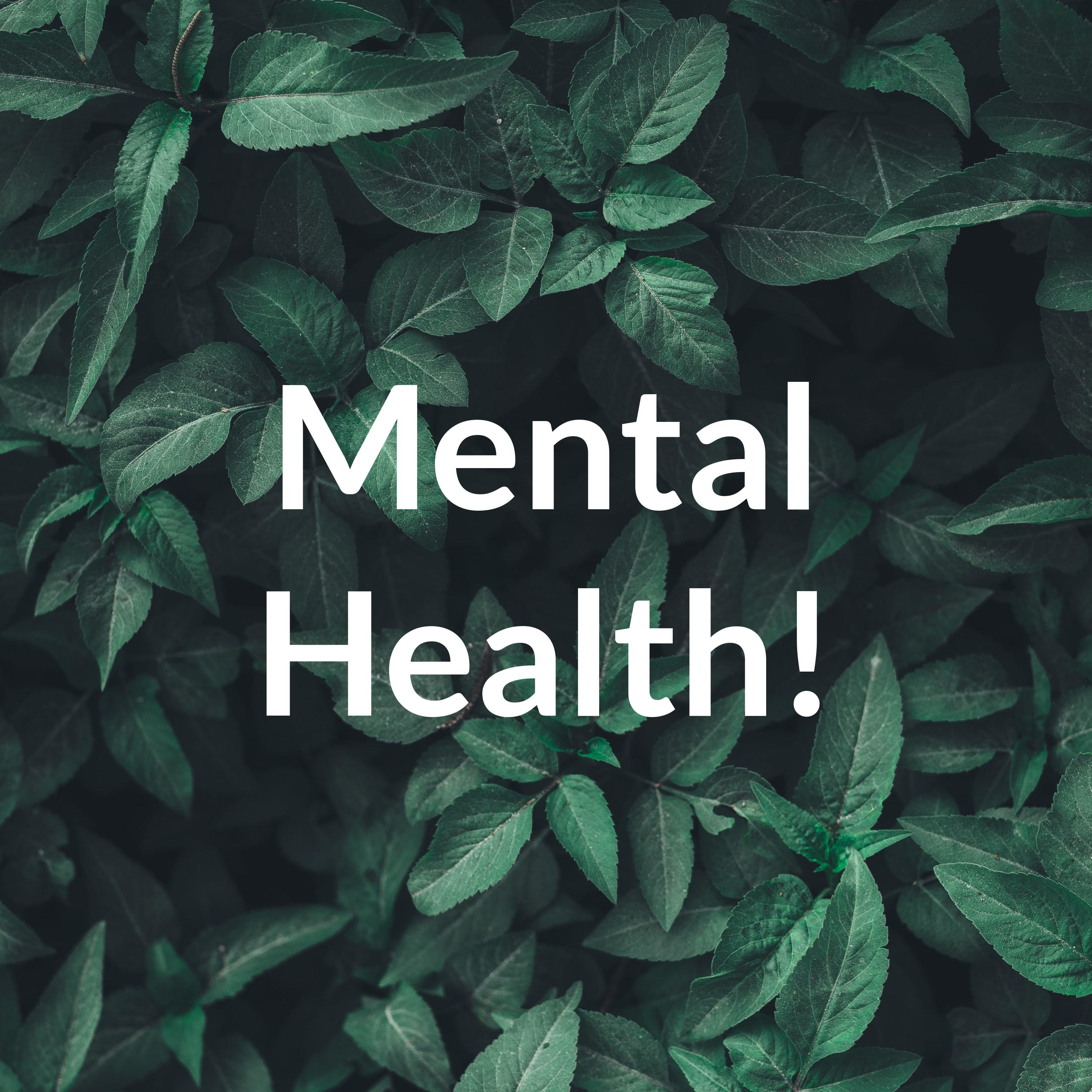 Mental Health!