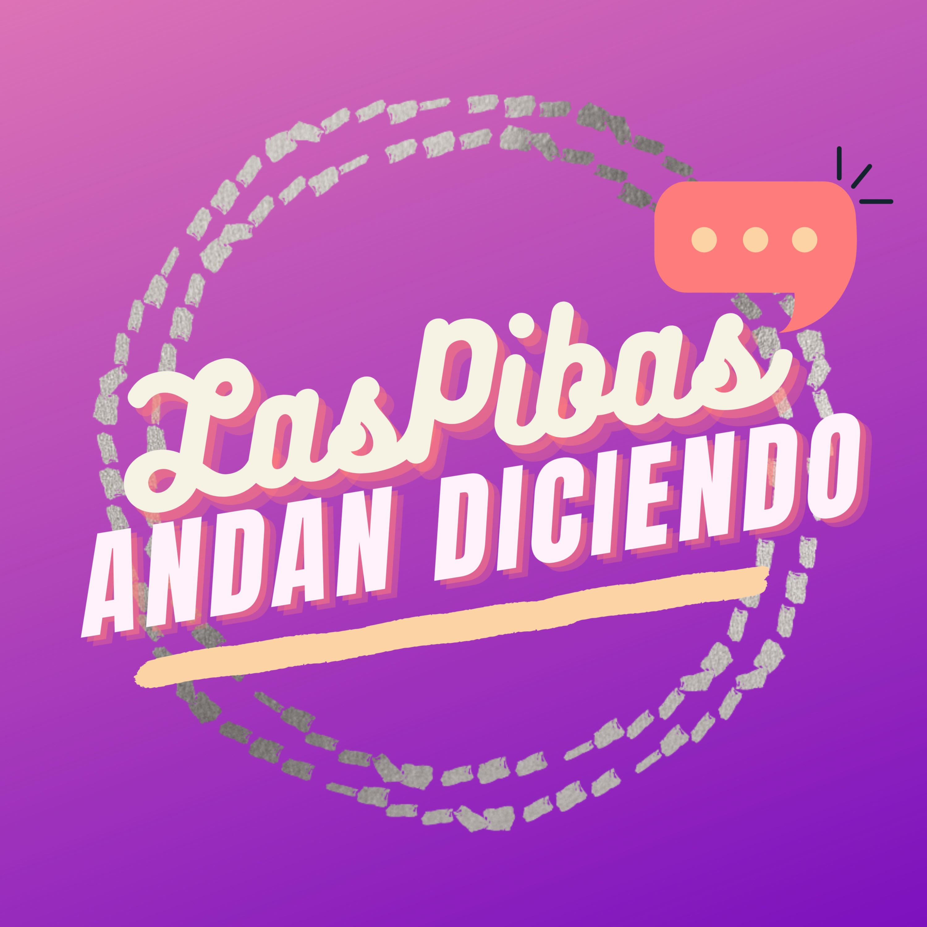 Las Pibas Andan Diciendo