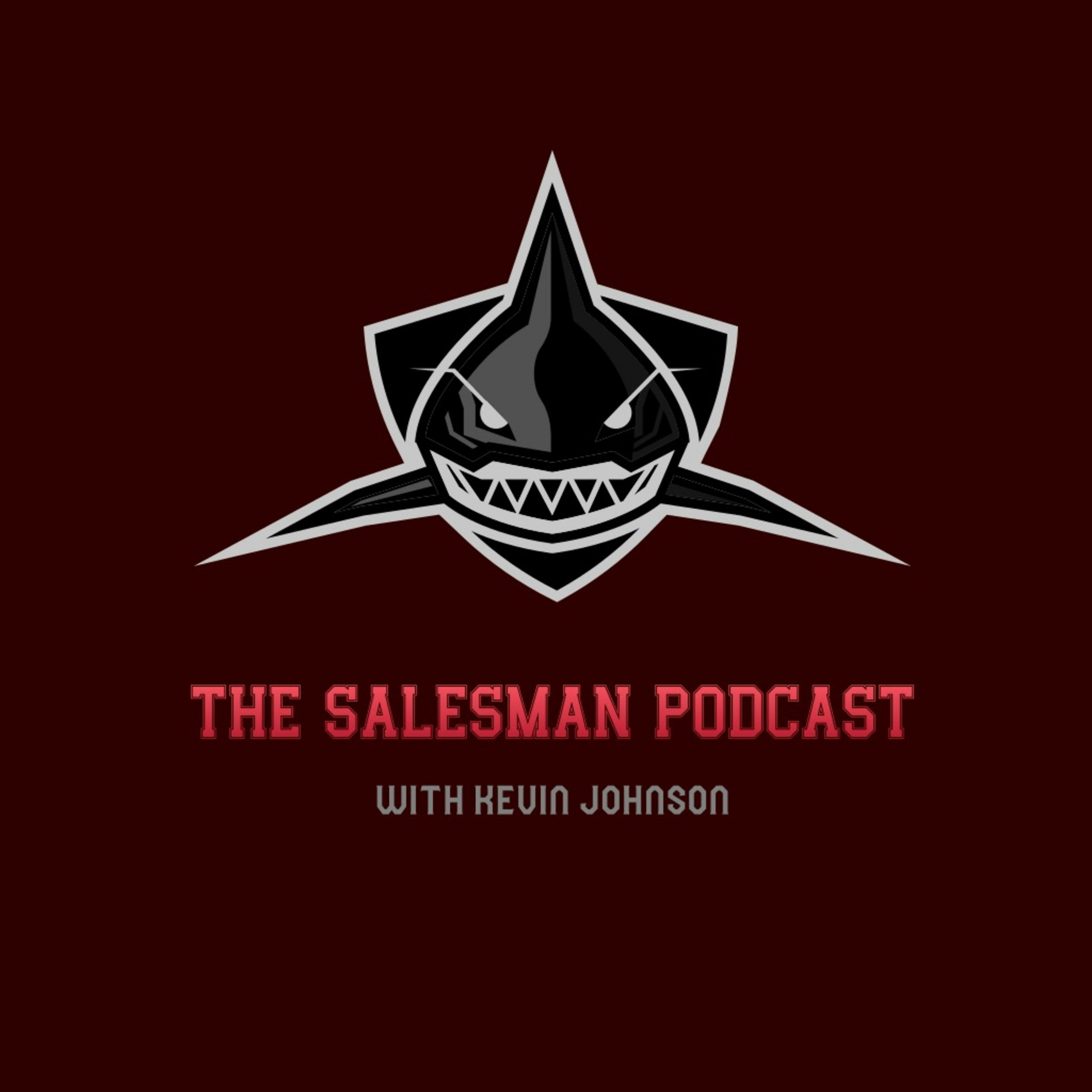 The Salesman Podcast With Kevin Johnson