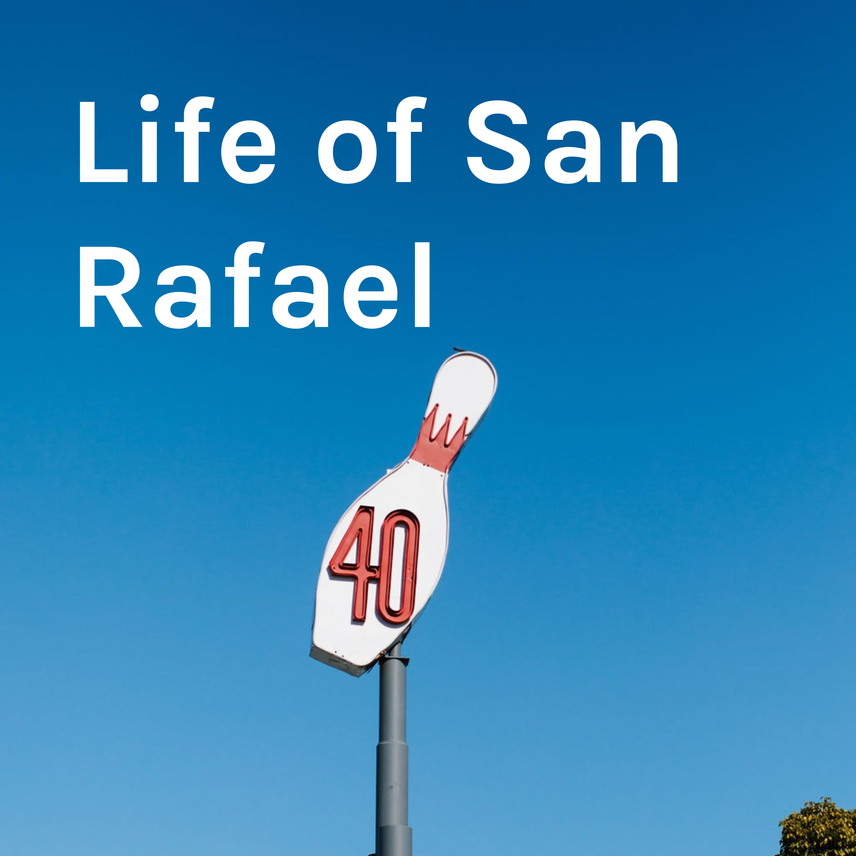 Life in San Rafael Podcast