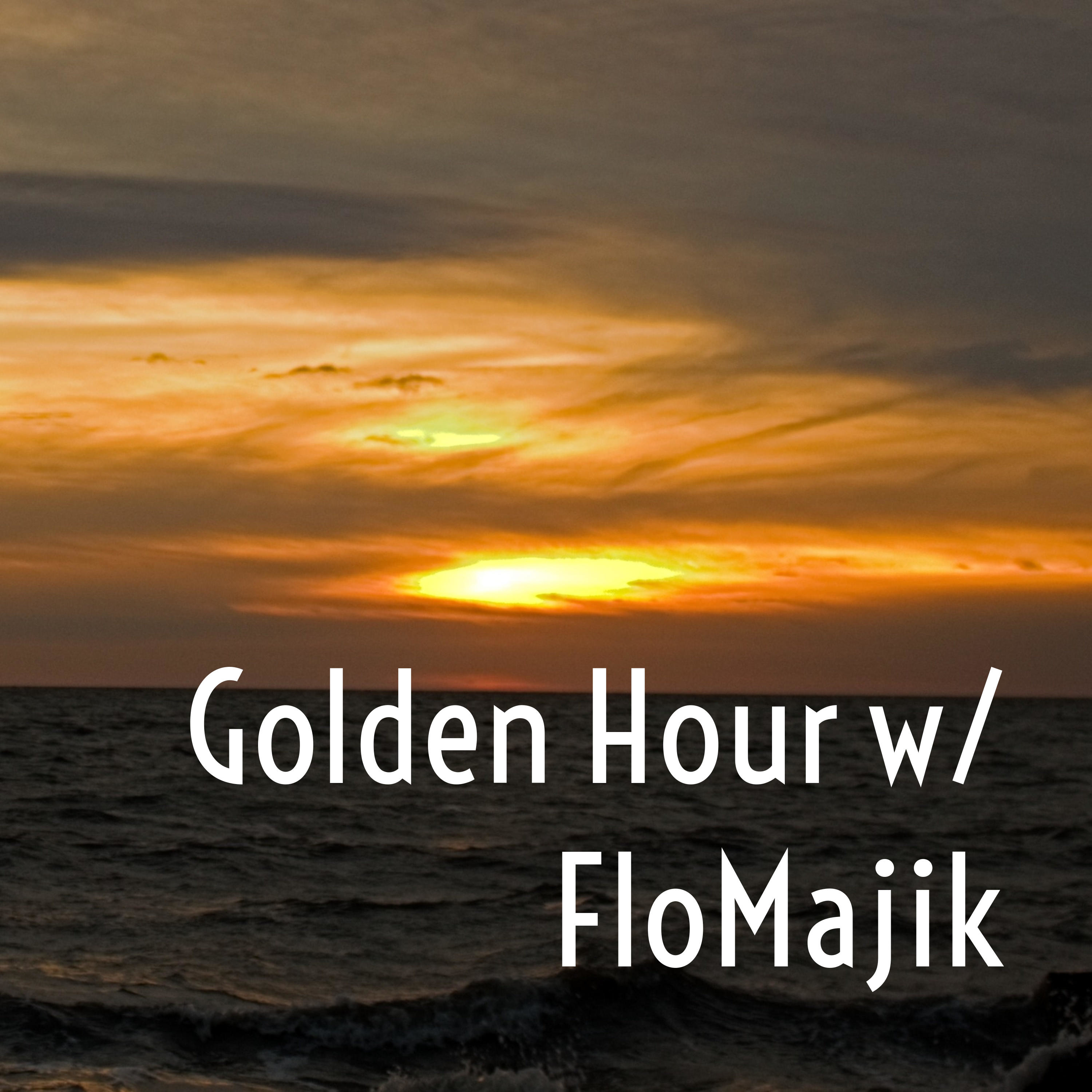 Golden Hour w/ FloMajik