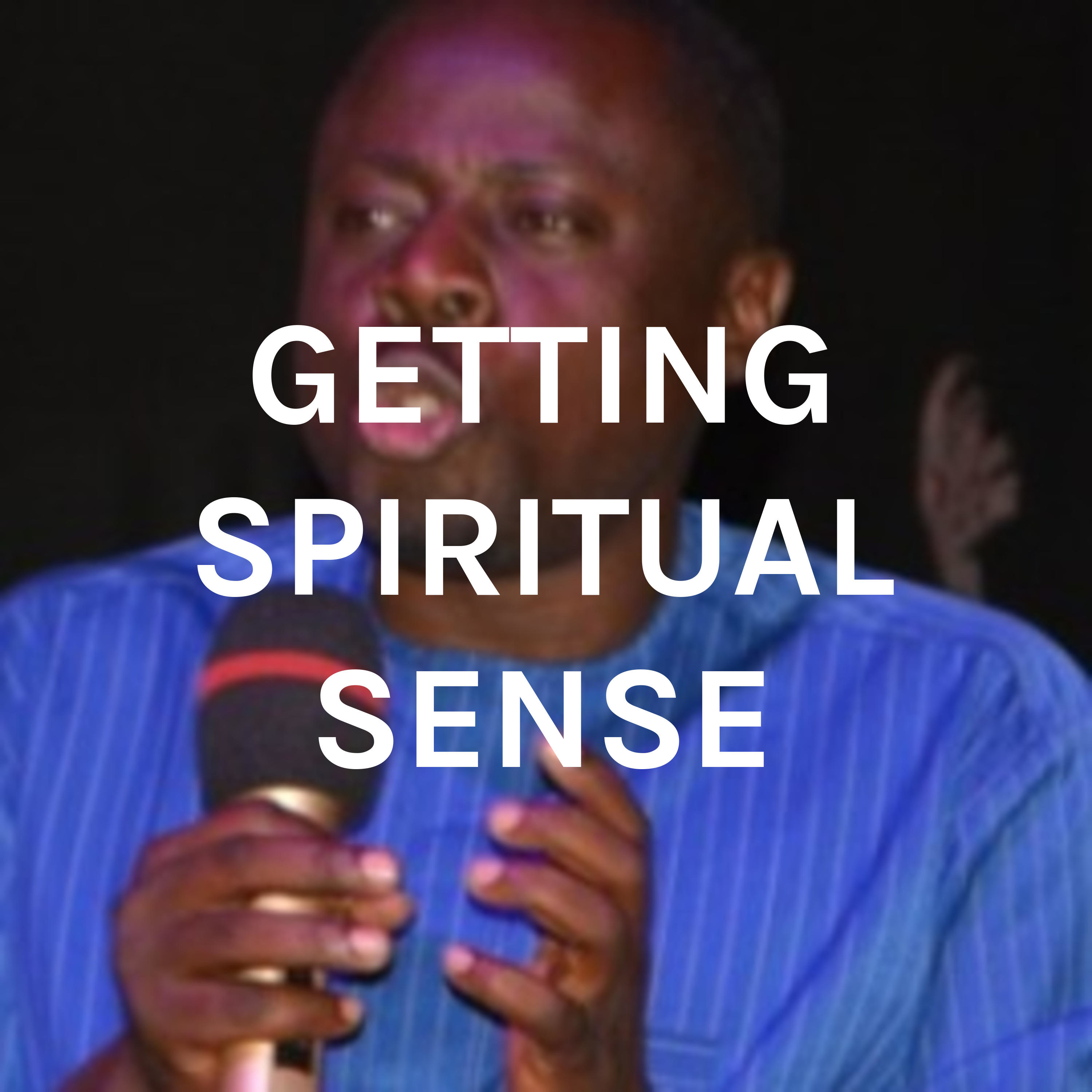 GETTING SPIRITUAL SENSE