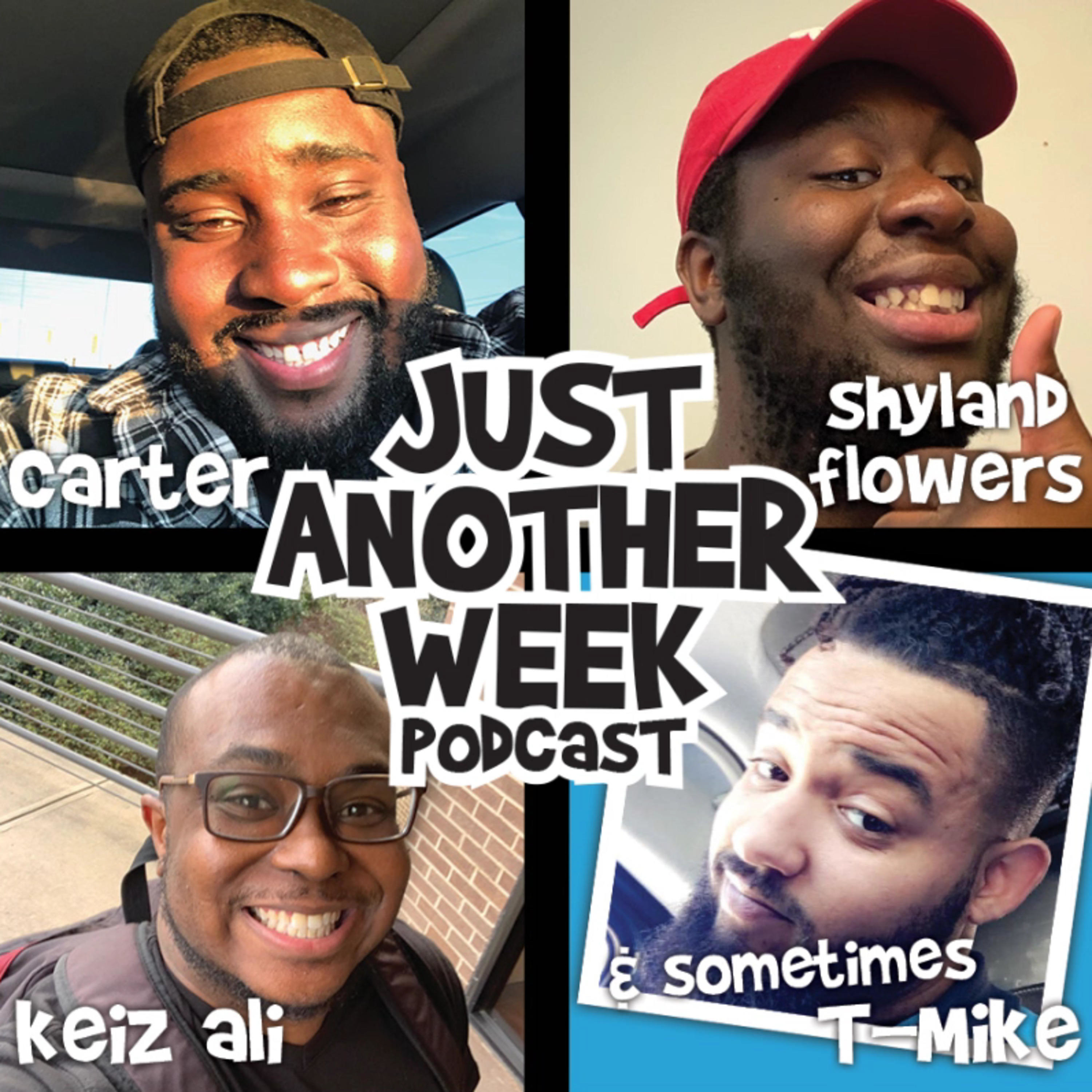 The Just Another Week Podcast w/ J. Carter and Keiz Ali