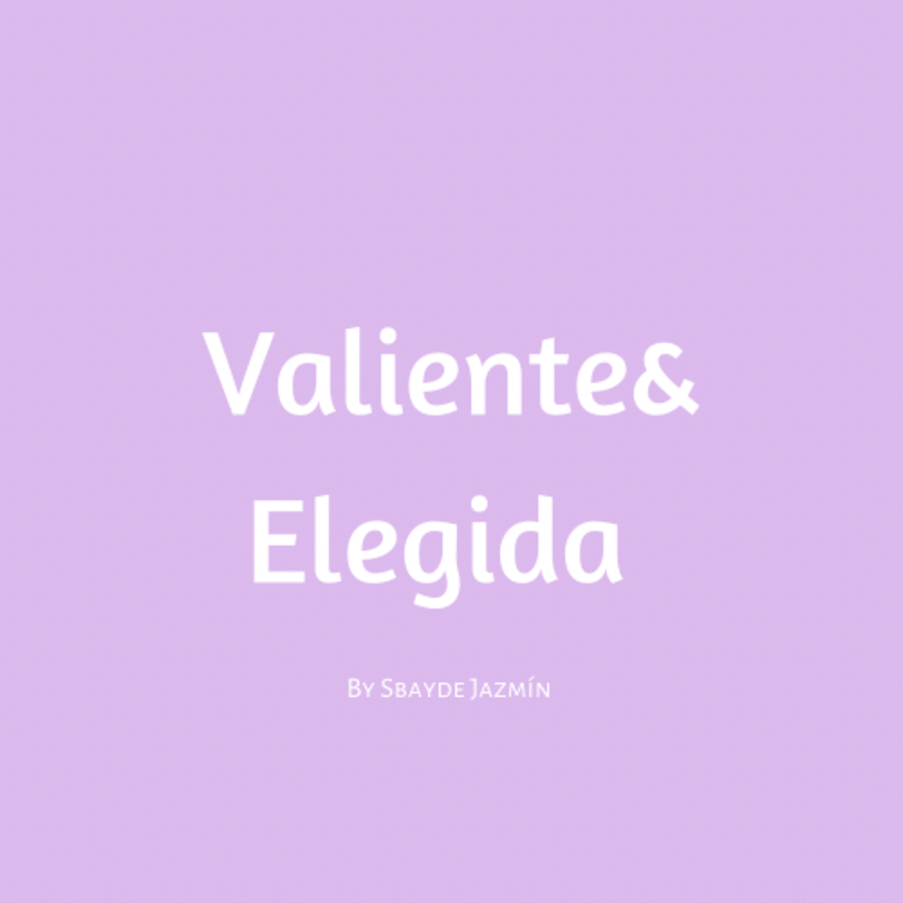 Valiente&Elegida