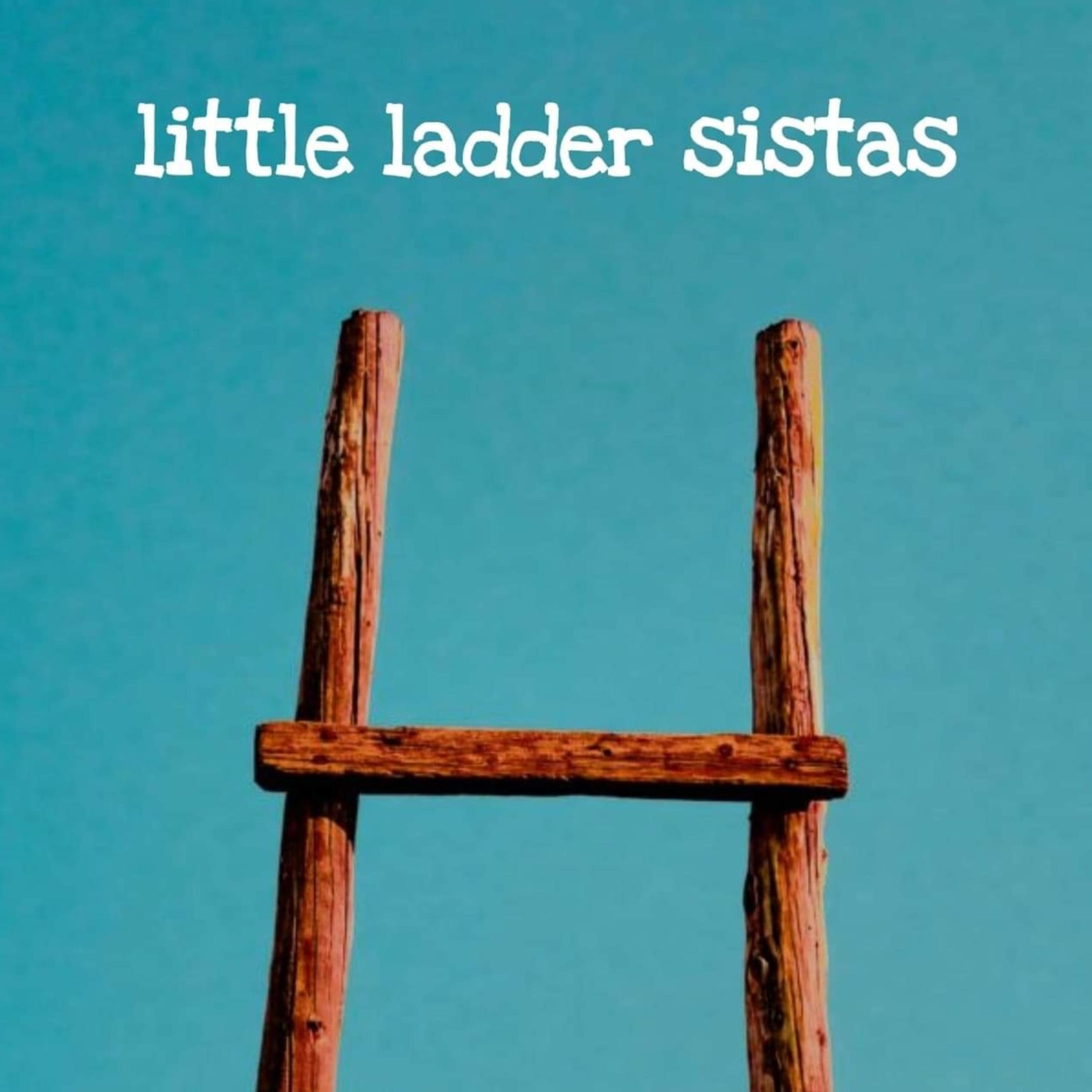 little ladder sistas