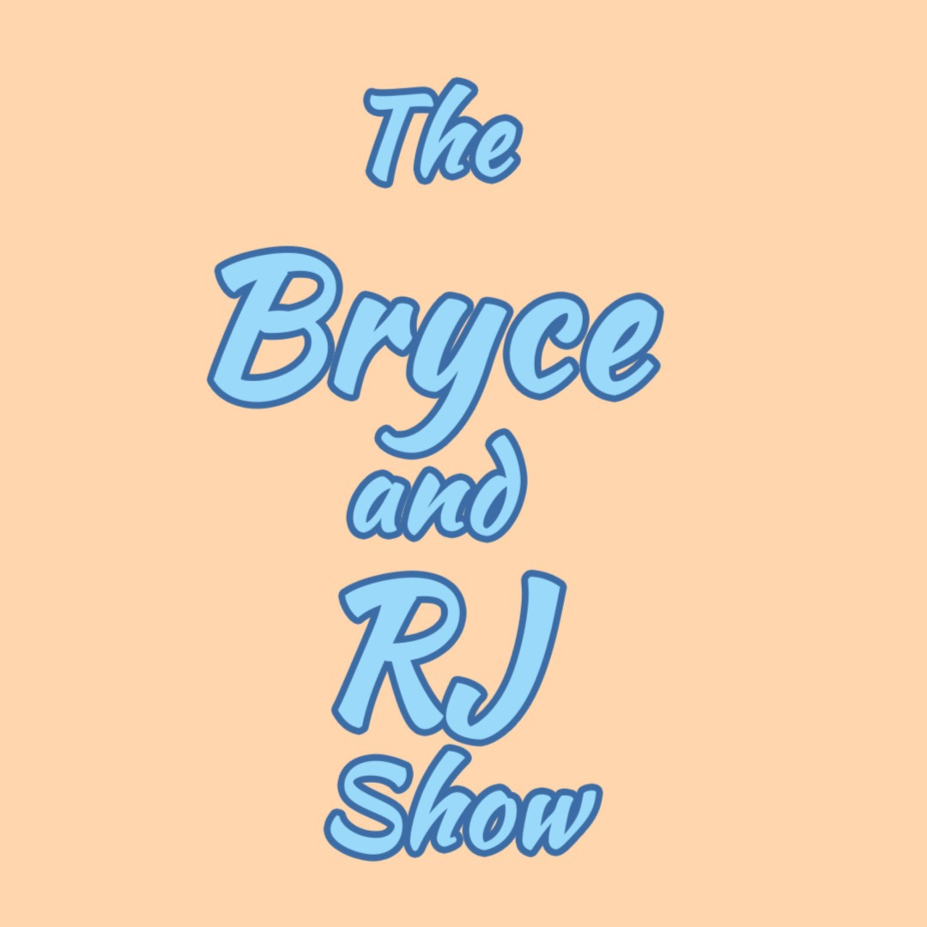 The Bryce and RJ Show