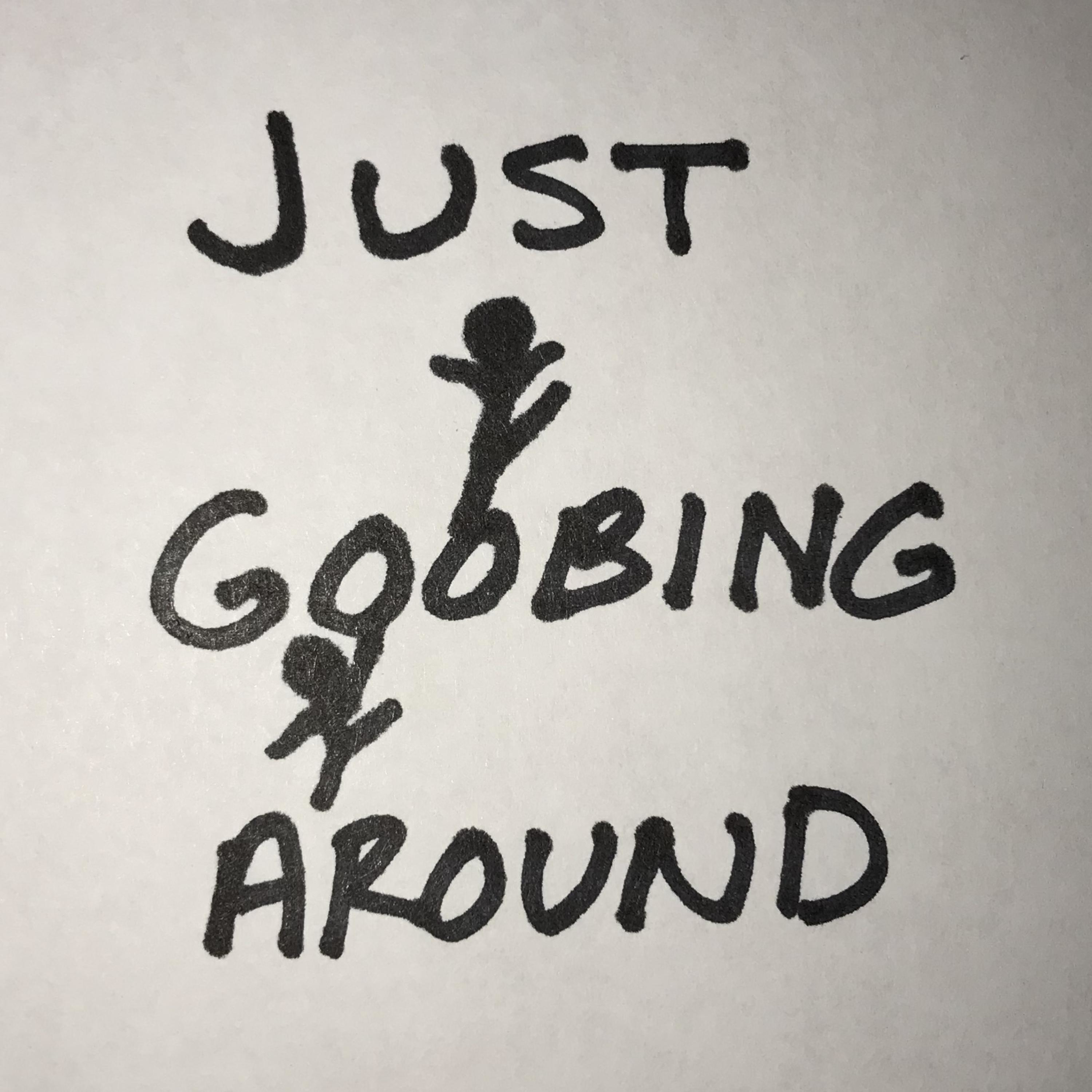 Just Goobing Around