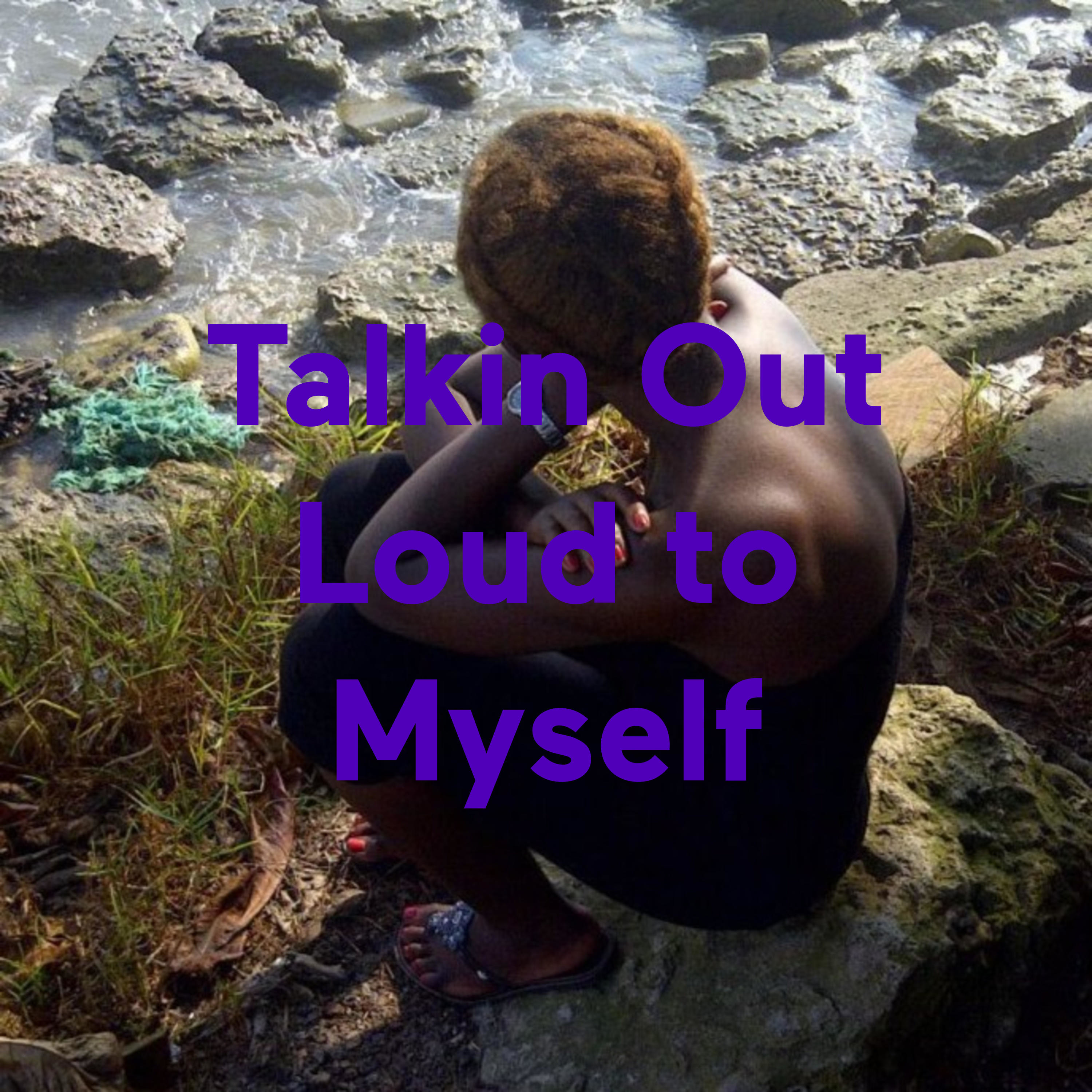 Talkin Out Loud to Myself