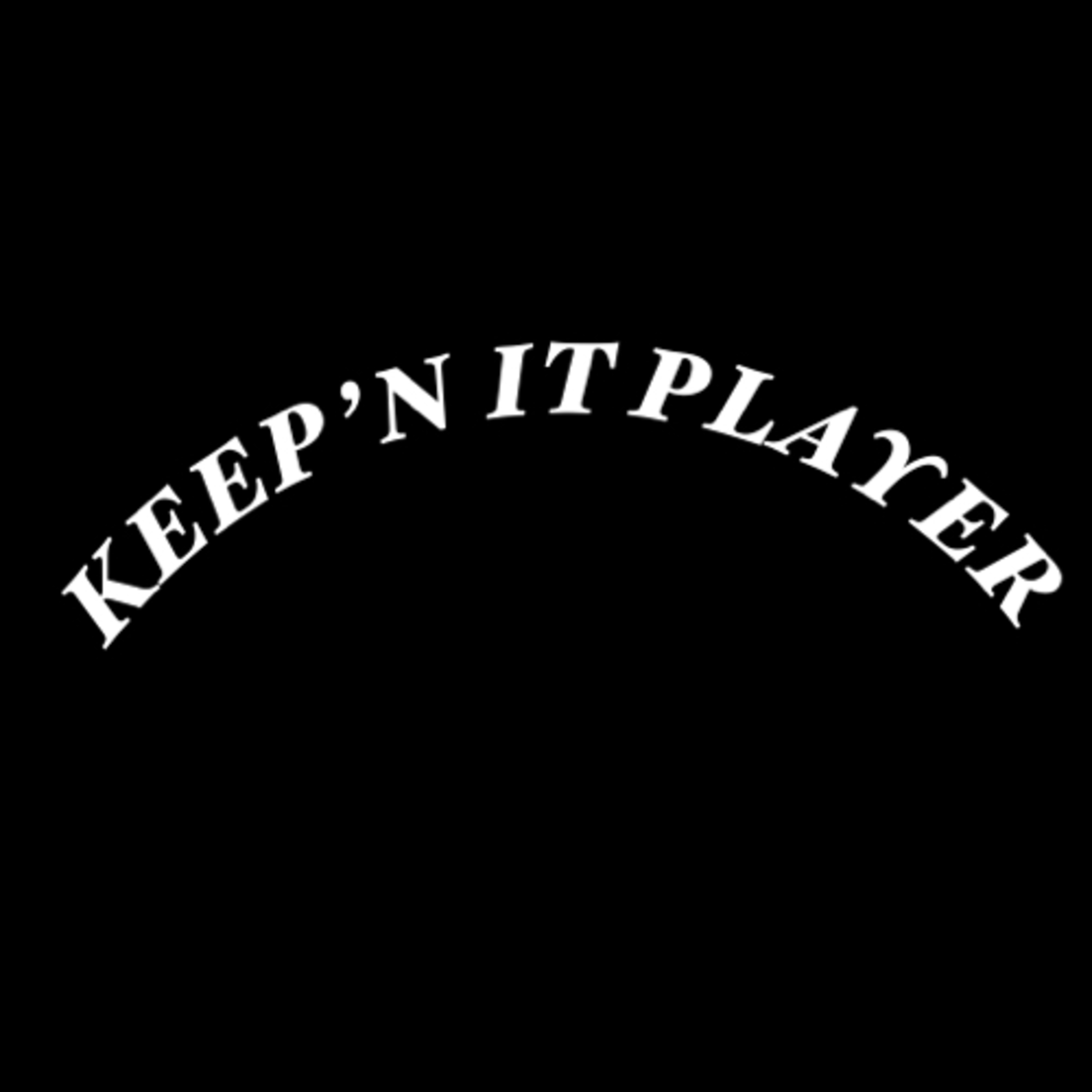 KEEP’N IT PLAYER