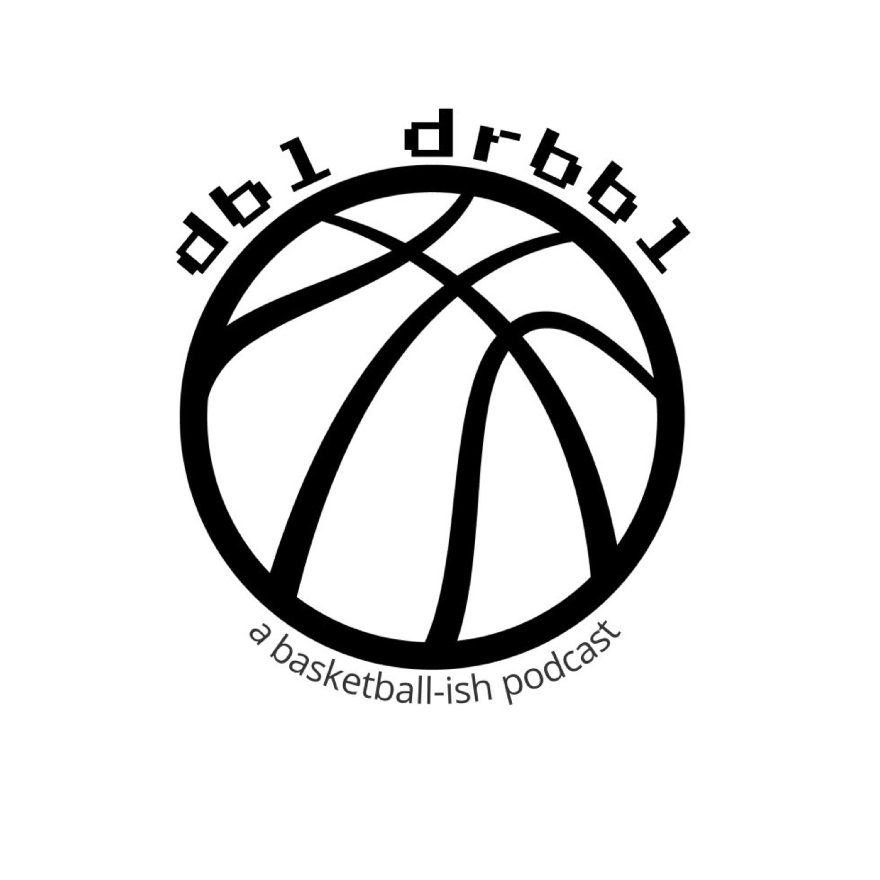 DBL DRBBL: a basketball-ish podcast