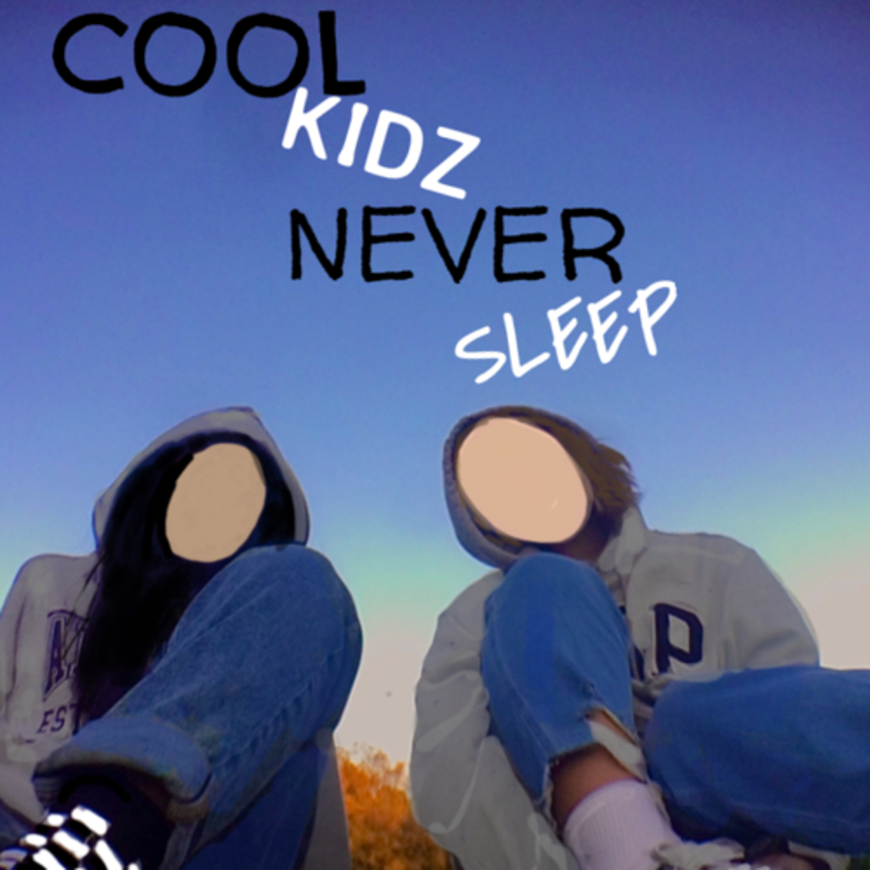 Cool kidz never sleep