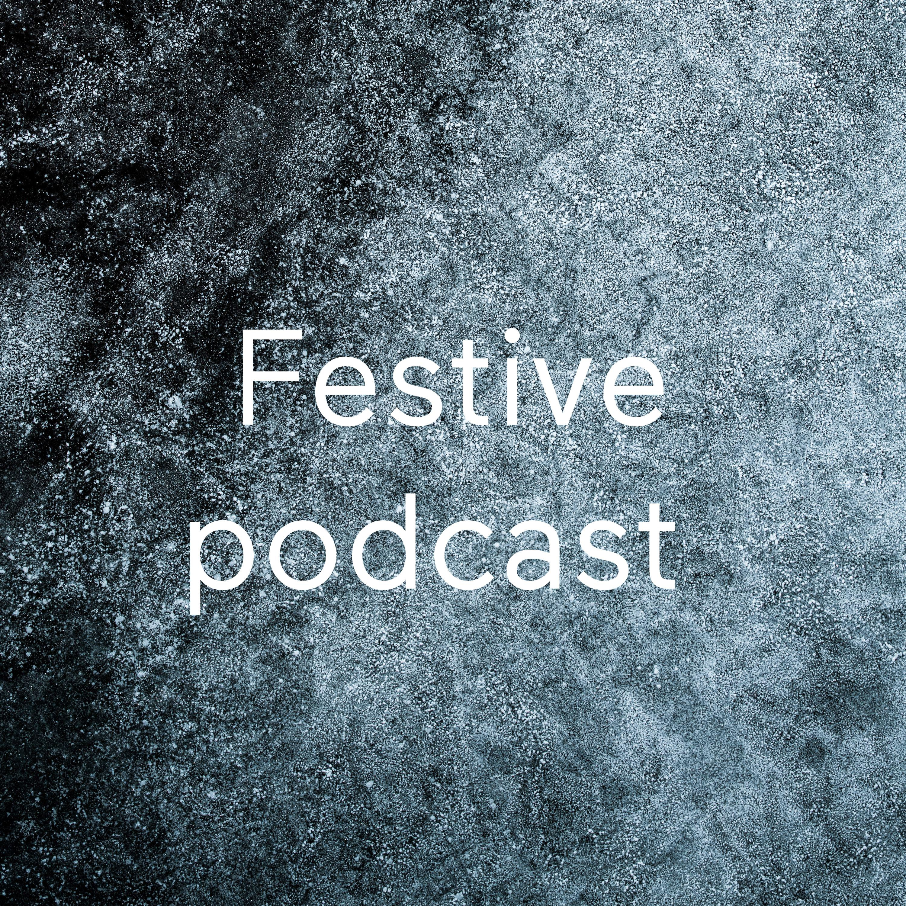 Festive podcast 