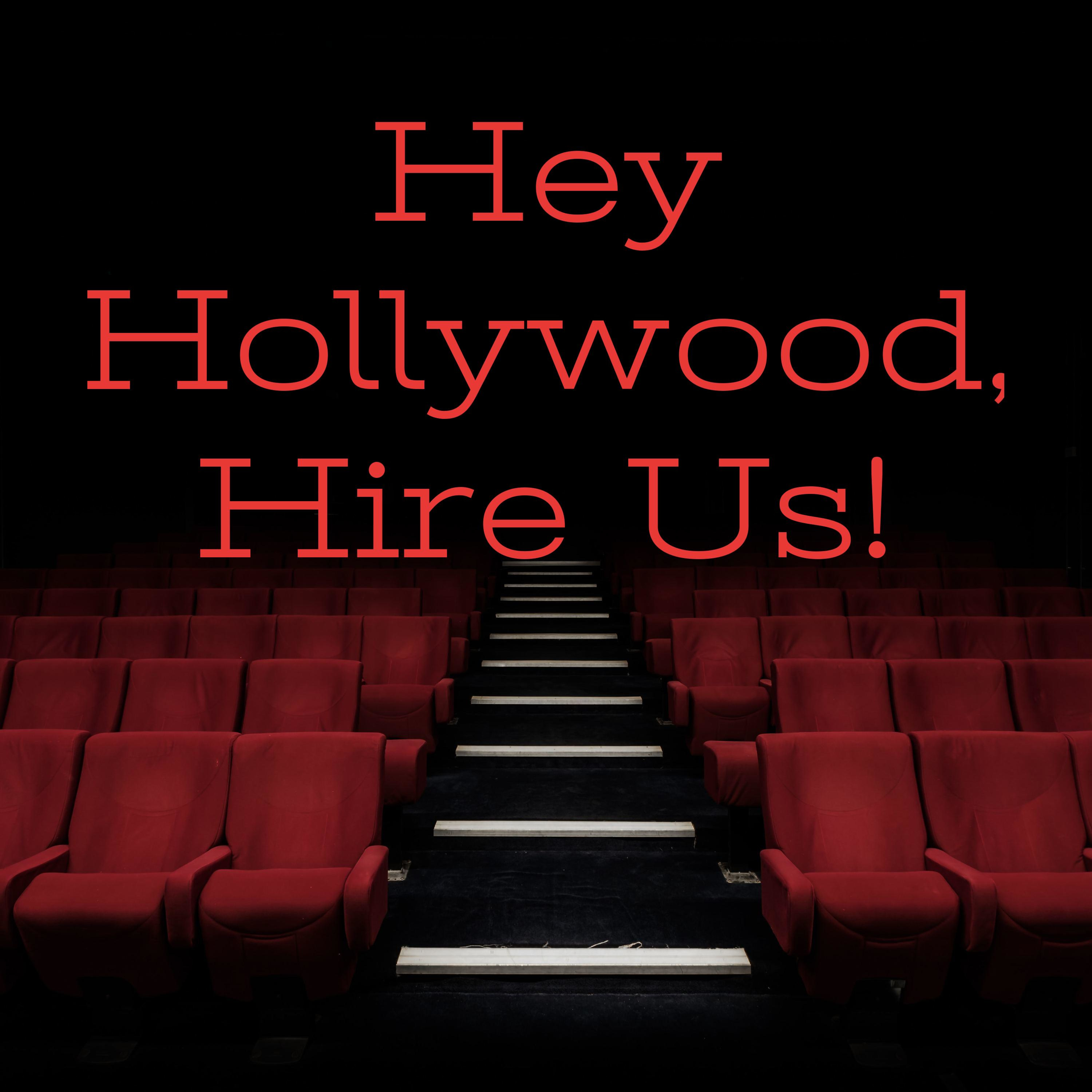 Hey Hollywood, Hire Us!