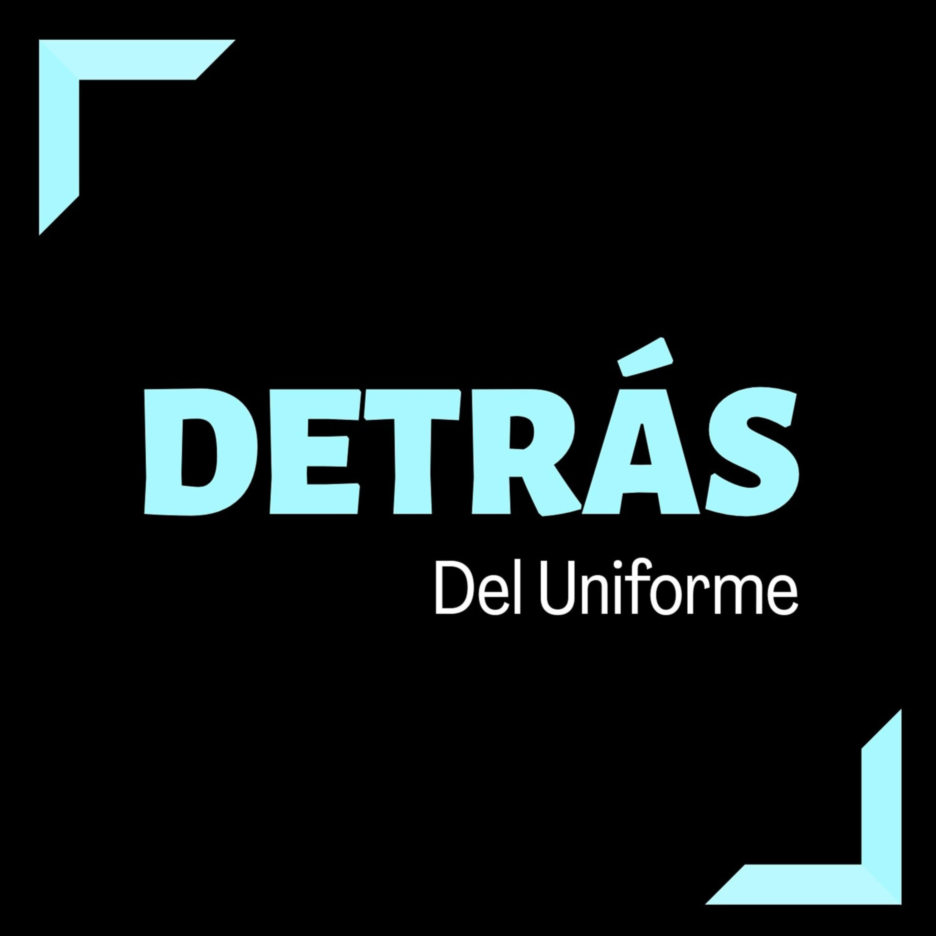DETRÁS DEL UNIFORME podcast artwork