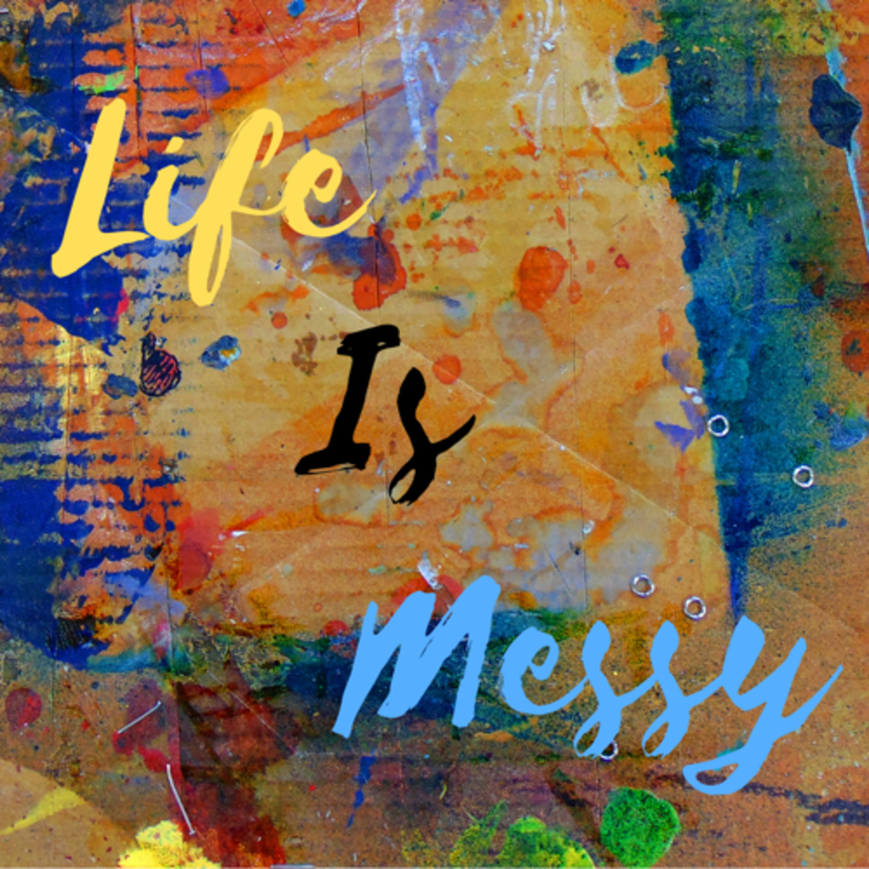 Life Is Messy 