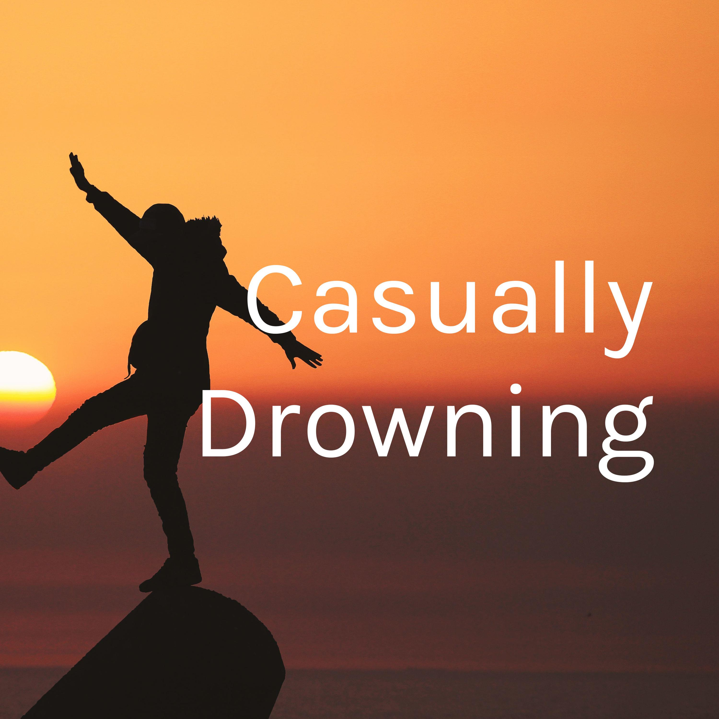 Casually Drowning