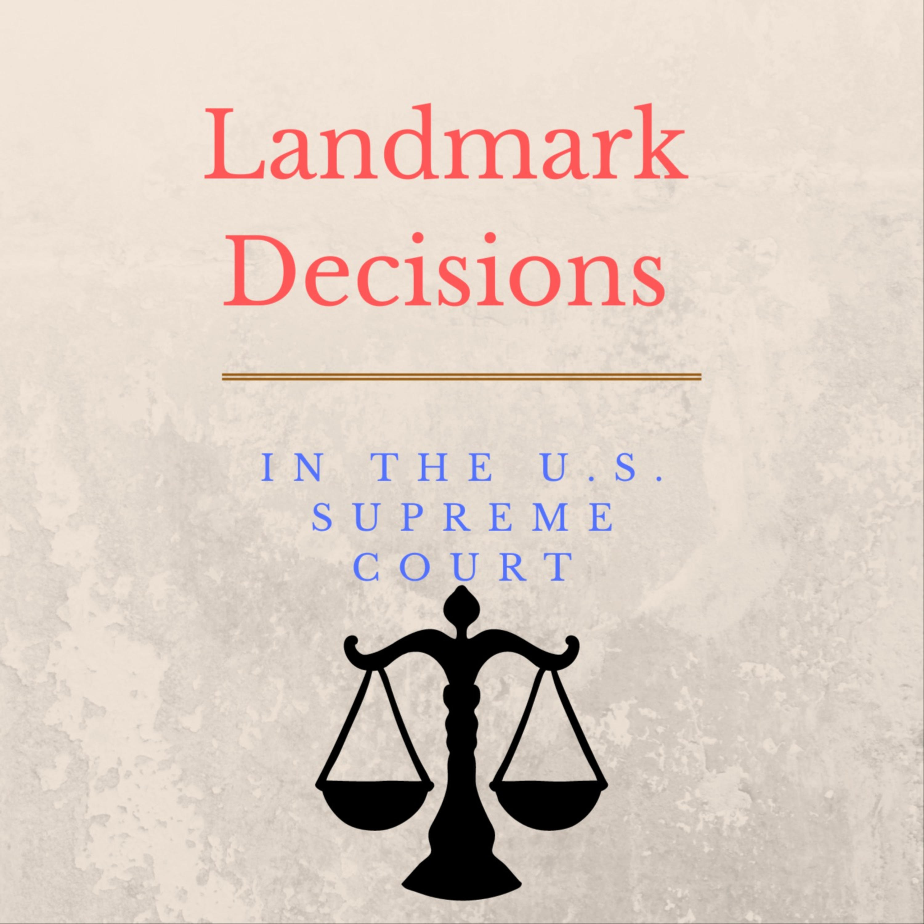 Landmark Decisions in the United States Supreme Court