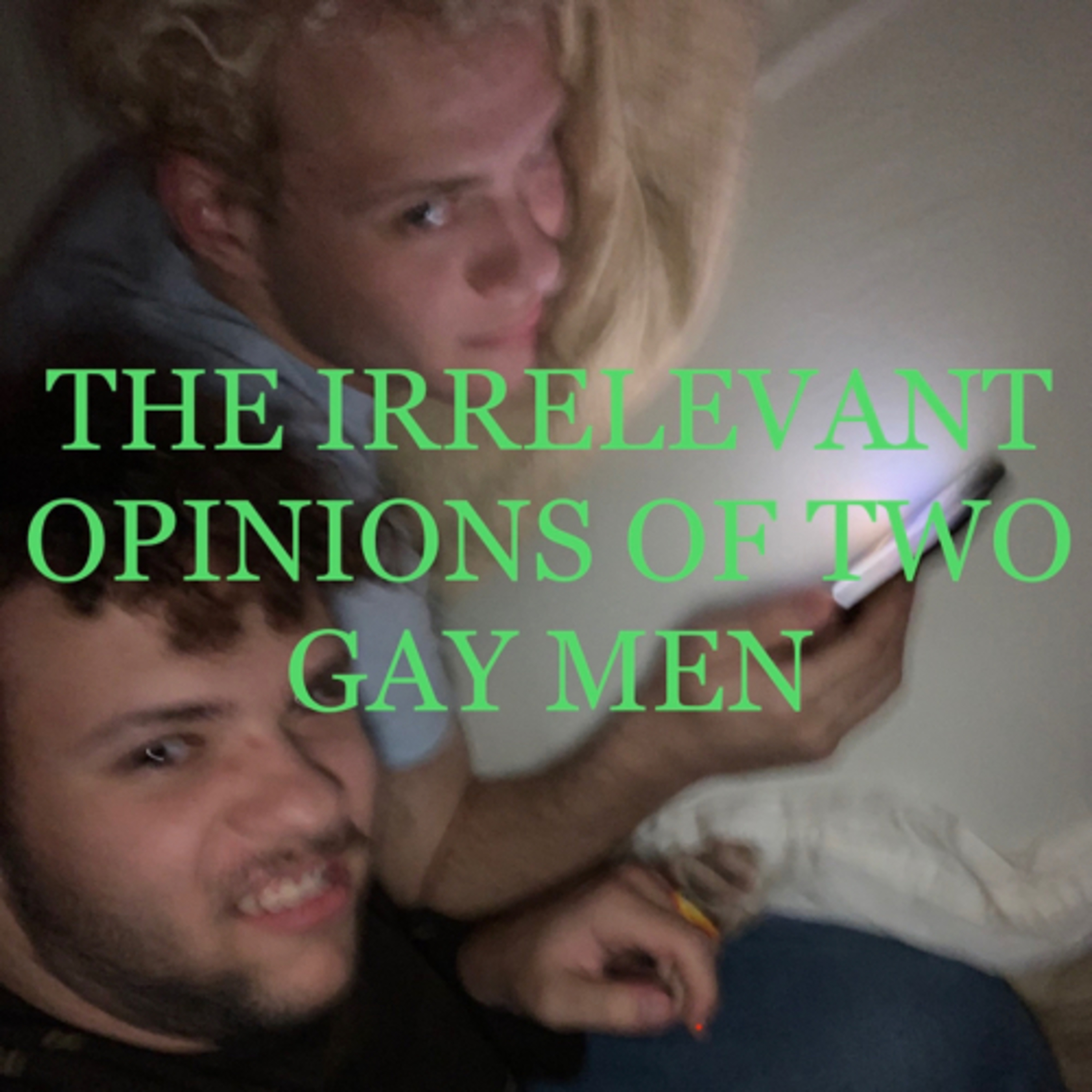 Logo of the podcast The Irrelevant Opinions of Two Gay Men Podcast The Irrelevant Opinions of Two Gay Men