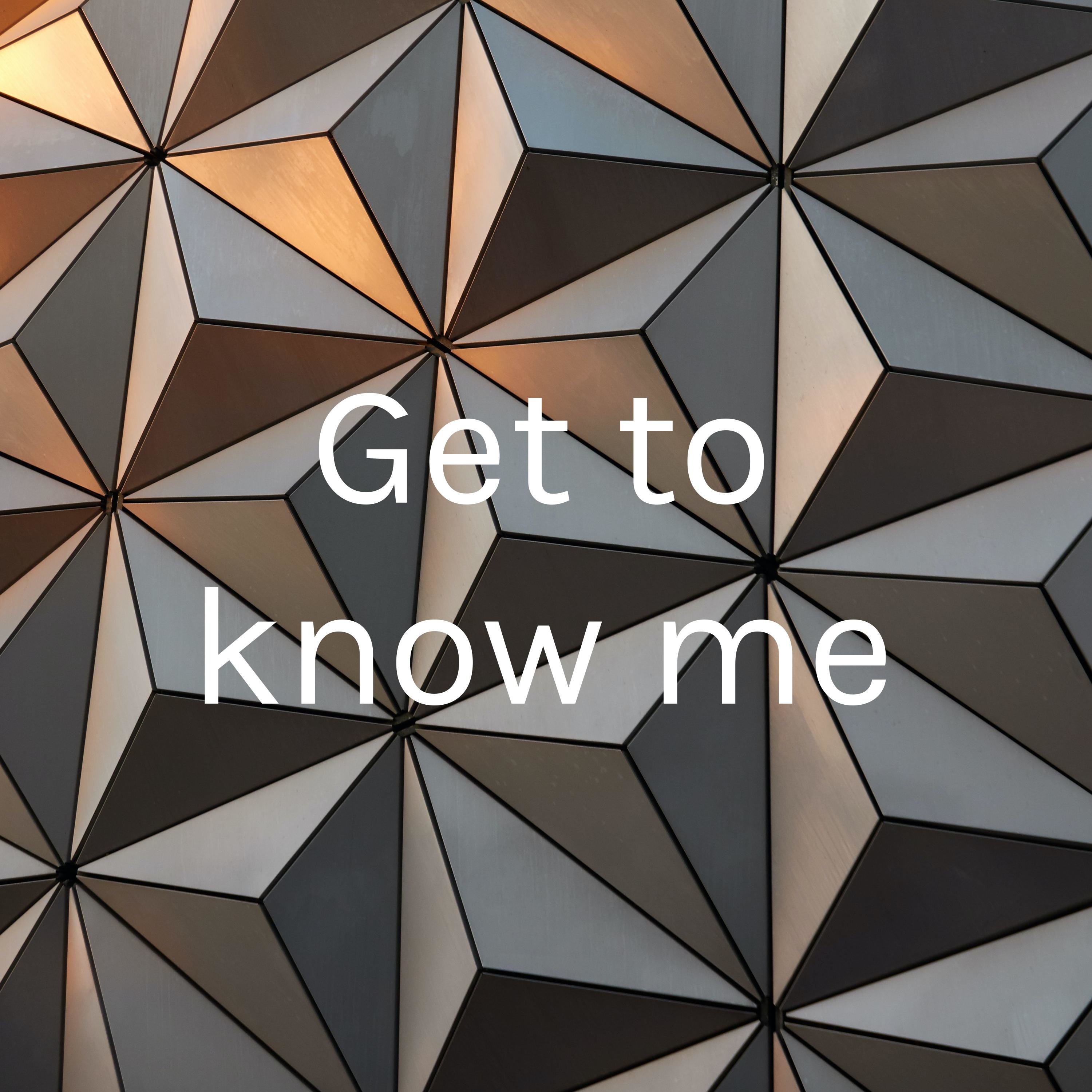 Get to know me