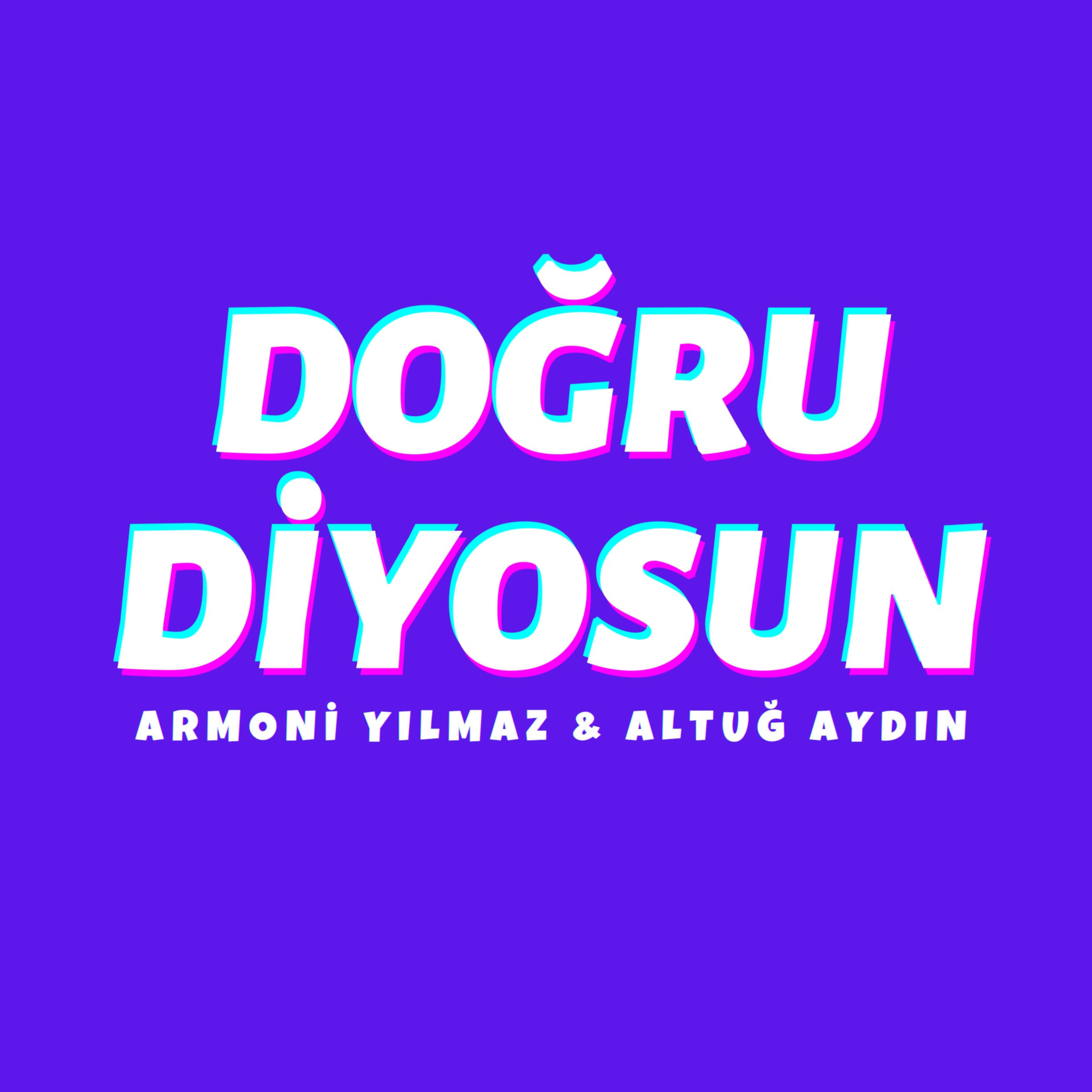 doğru diyosun