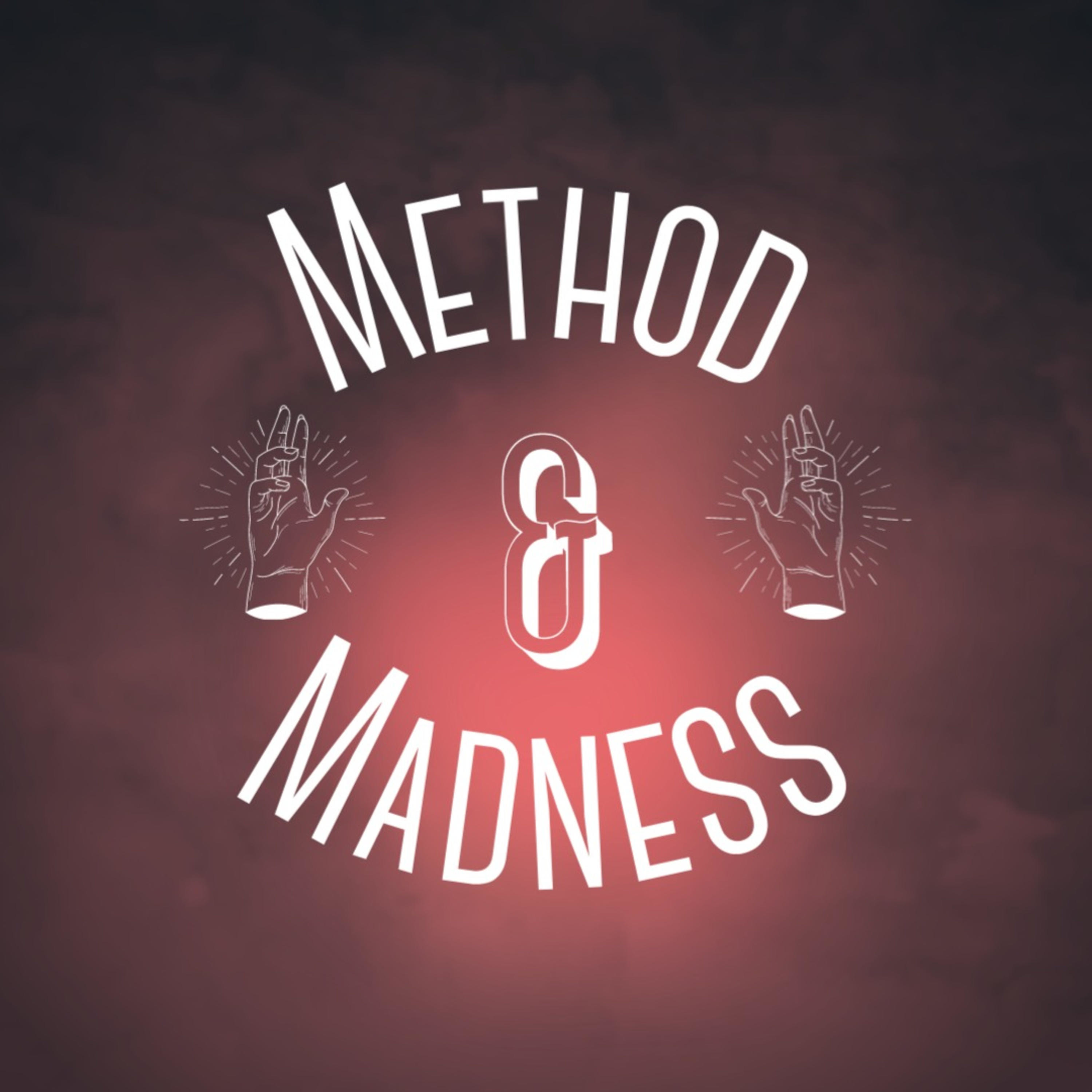 Method & Madness