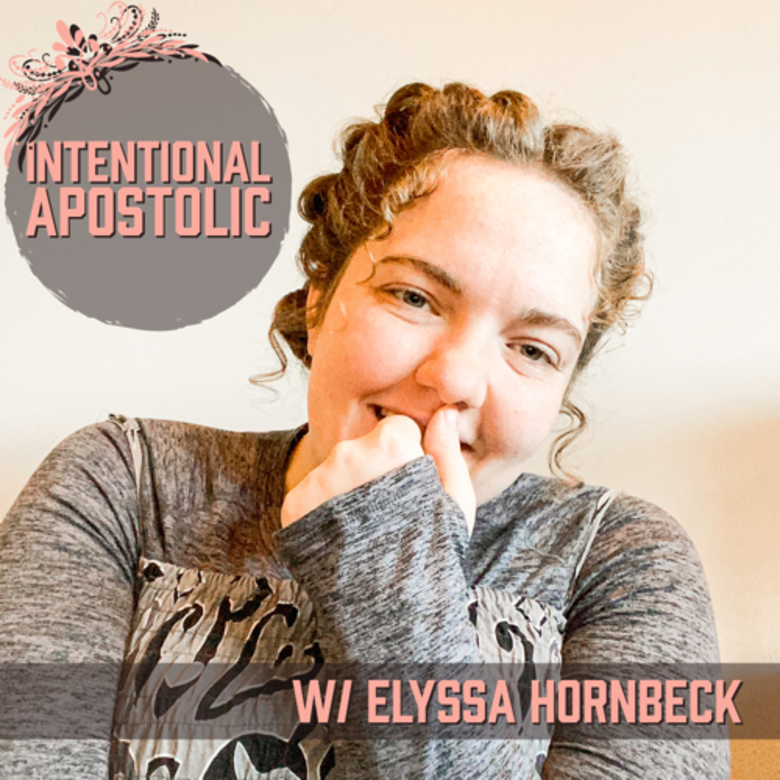 Intentional Apostolic W/Elyssa Hornbeck