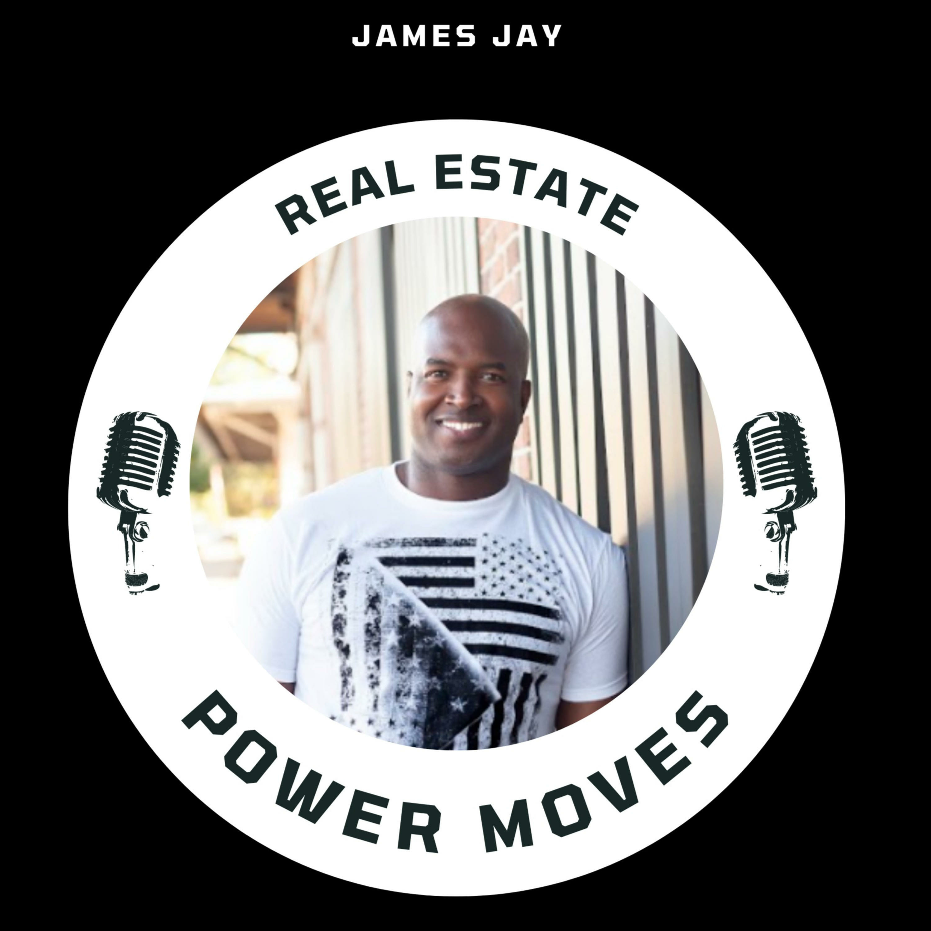 Real Estate Power Moves w/James J