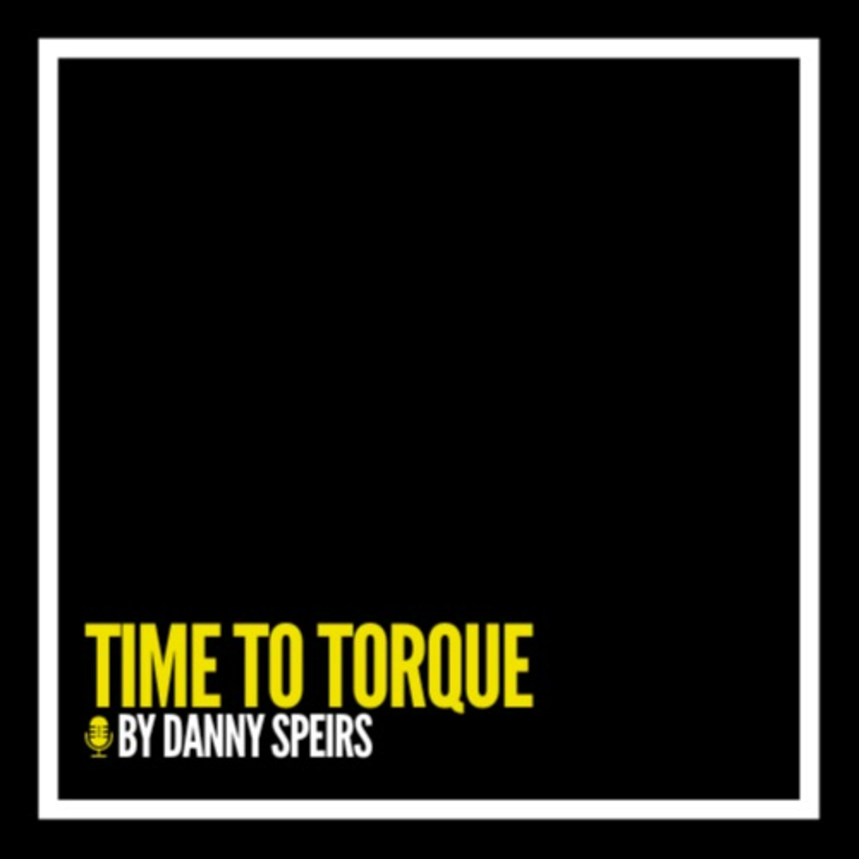 Time To Torque By Danny Speirs A Podcast On Spotify For Podcasters time-to-torque-by-danny-speirs-a-podcast-on-spotify-for-podcasters