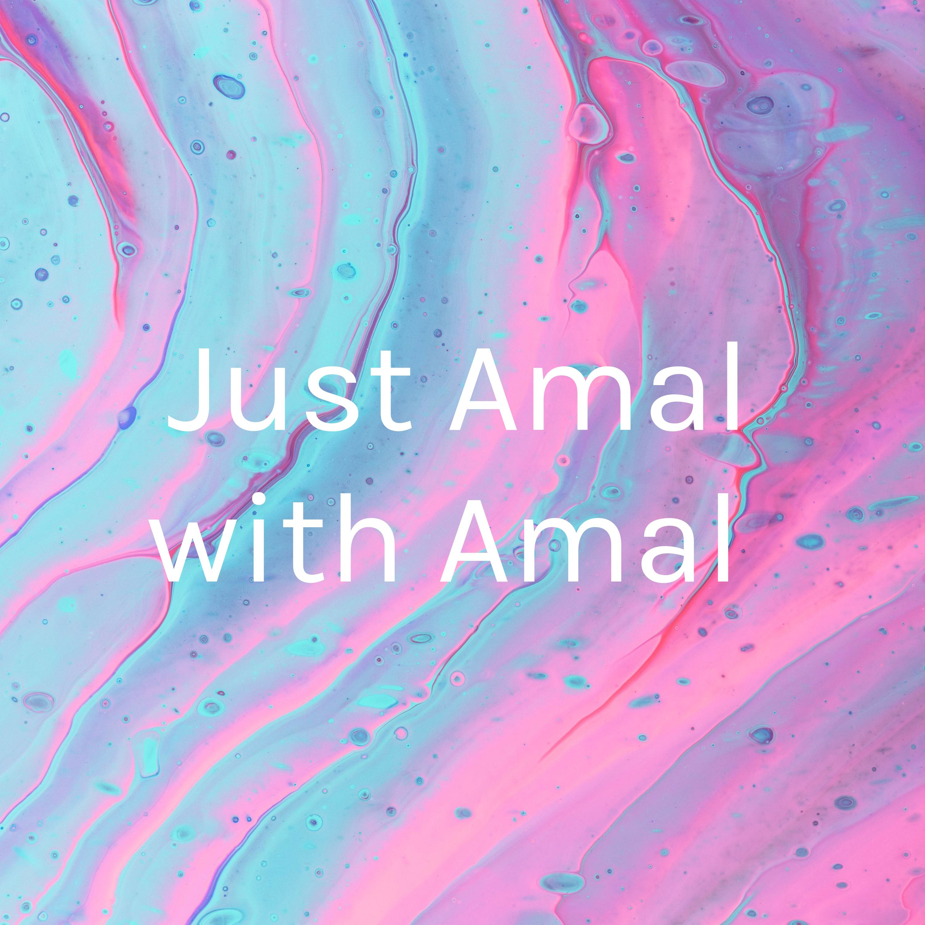 Just Amal with Amal