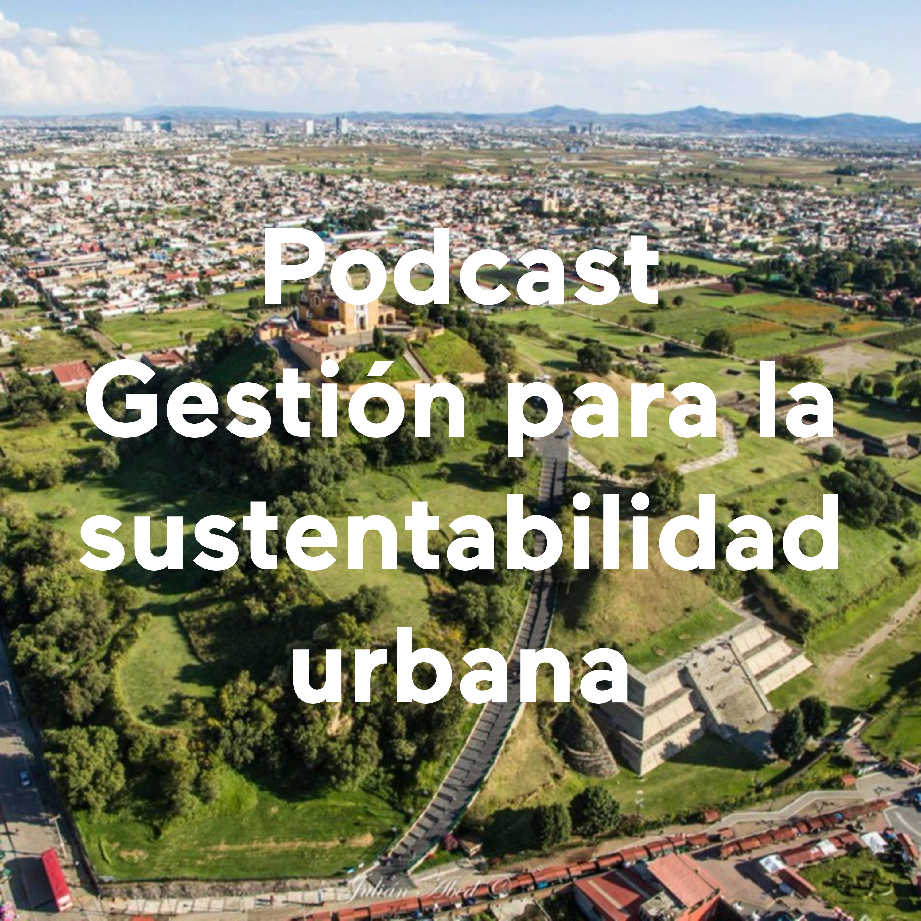 Podcast Gestión para la sustentabilidad urbana