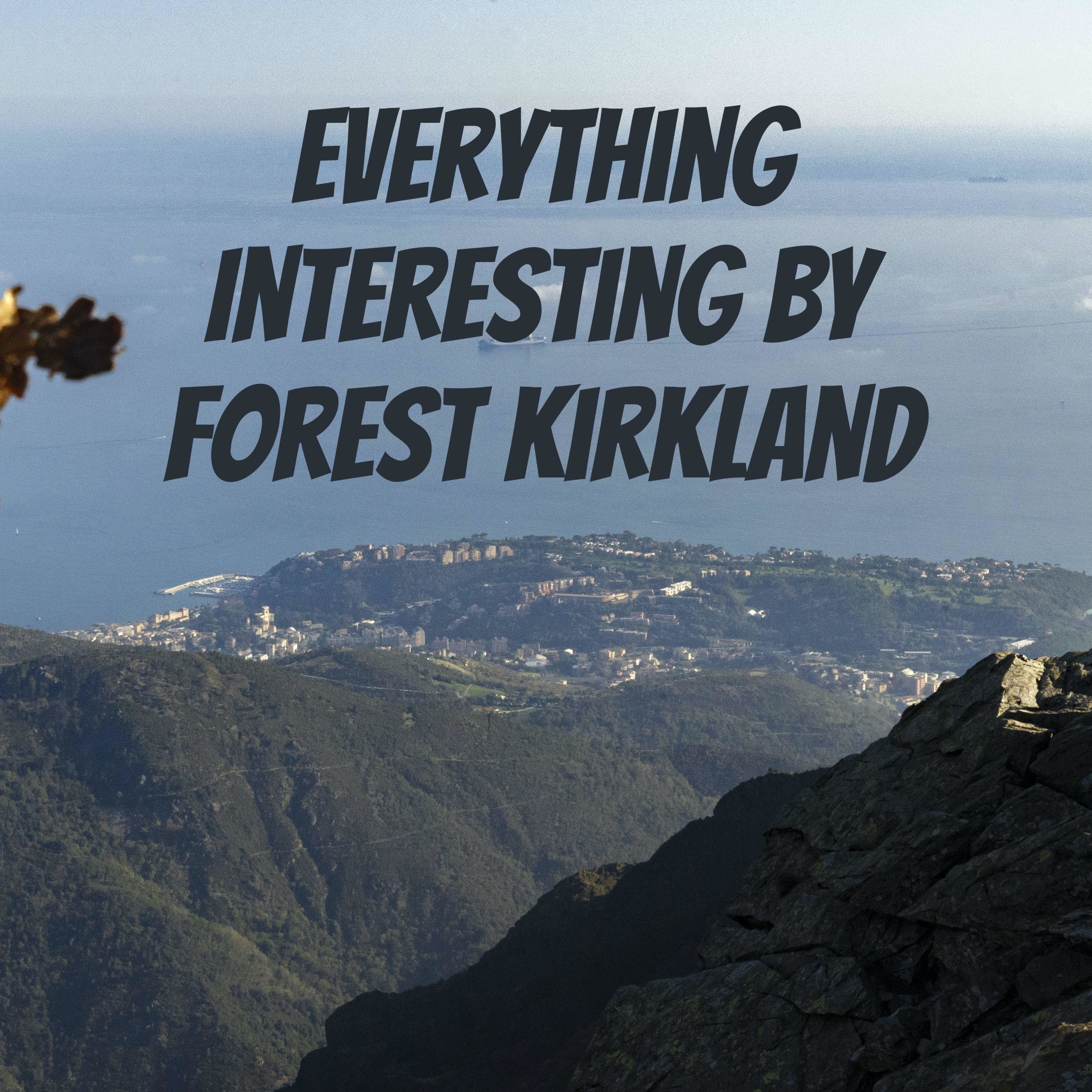 Everything Interesting by Forest Kirkland