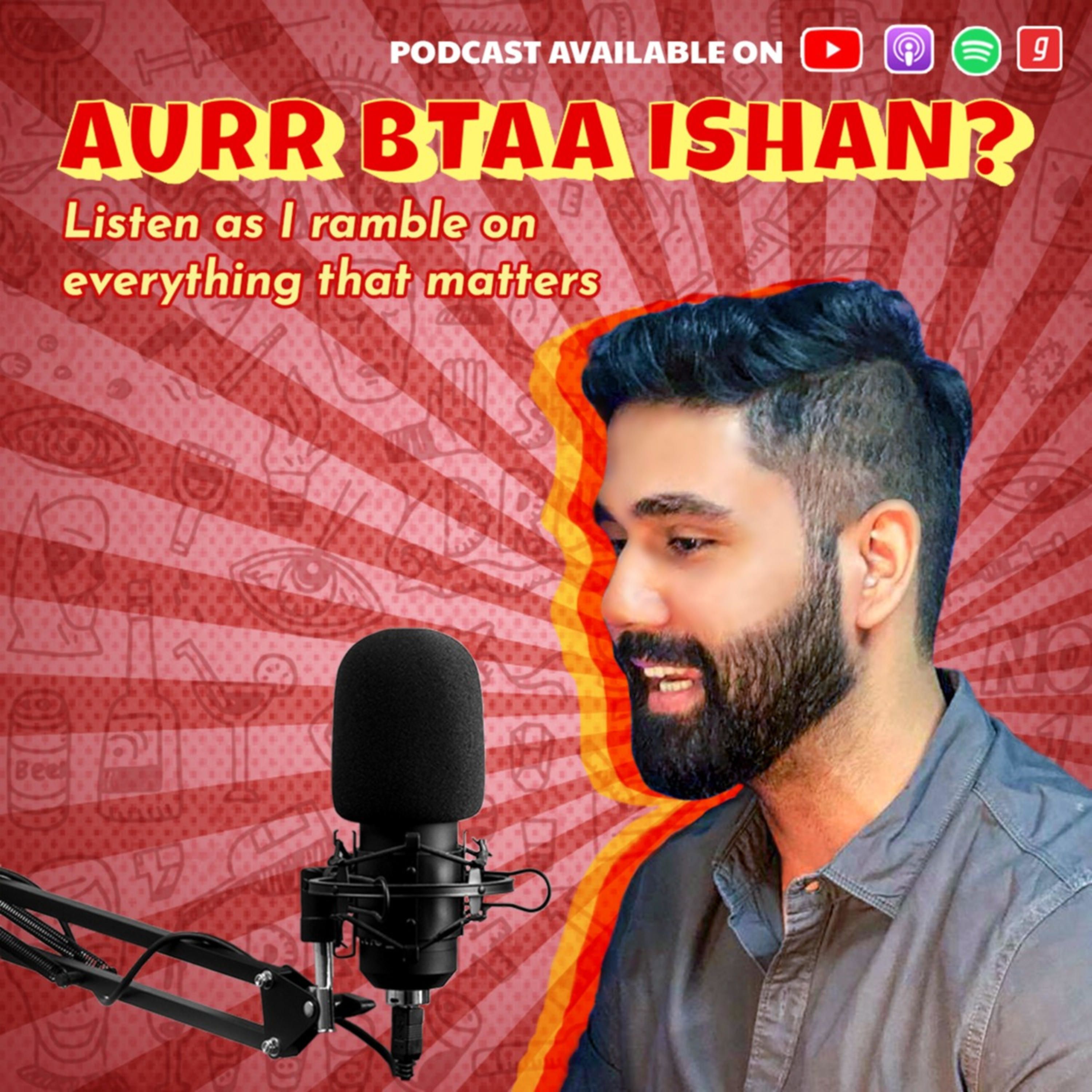 Aurr Btaa Ishan?