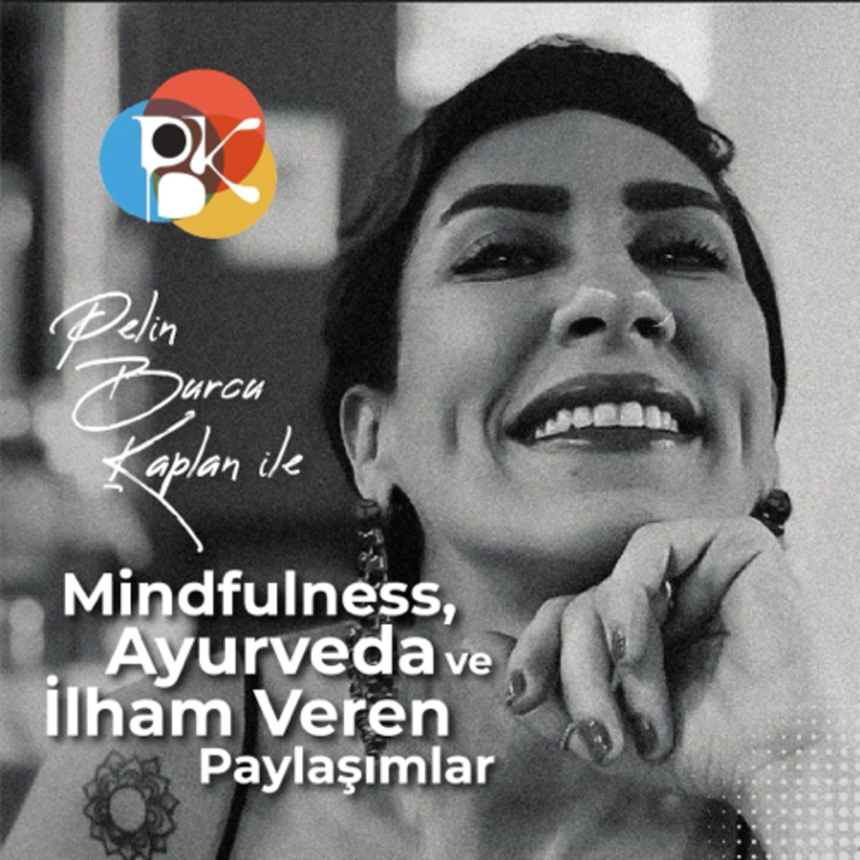 Pelin Burcu Kaplan ile Mindfulness, Ayurveda ve İlham Veren Paylaşımlar