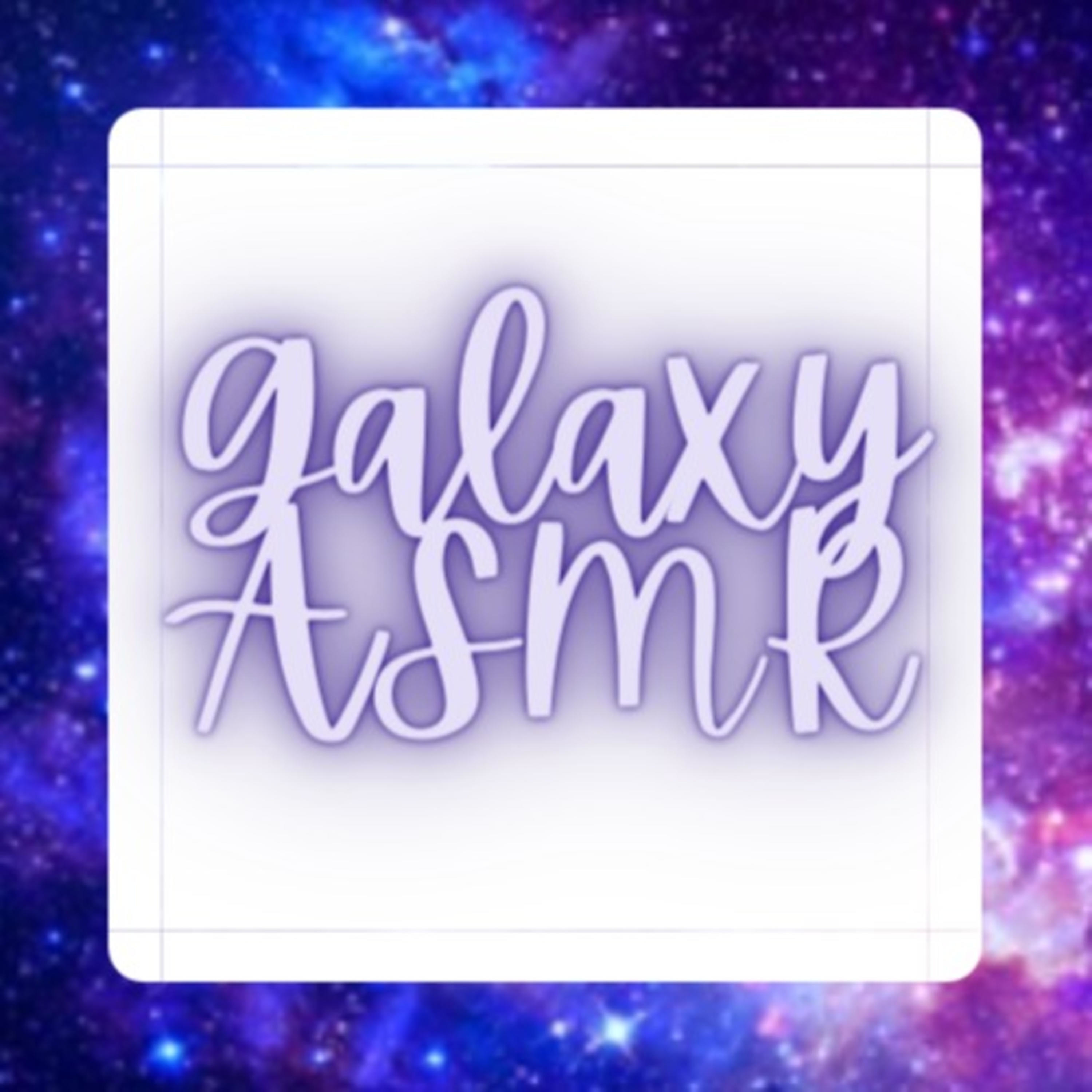 Galaxy ASMR