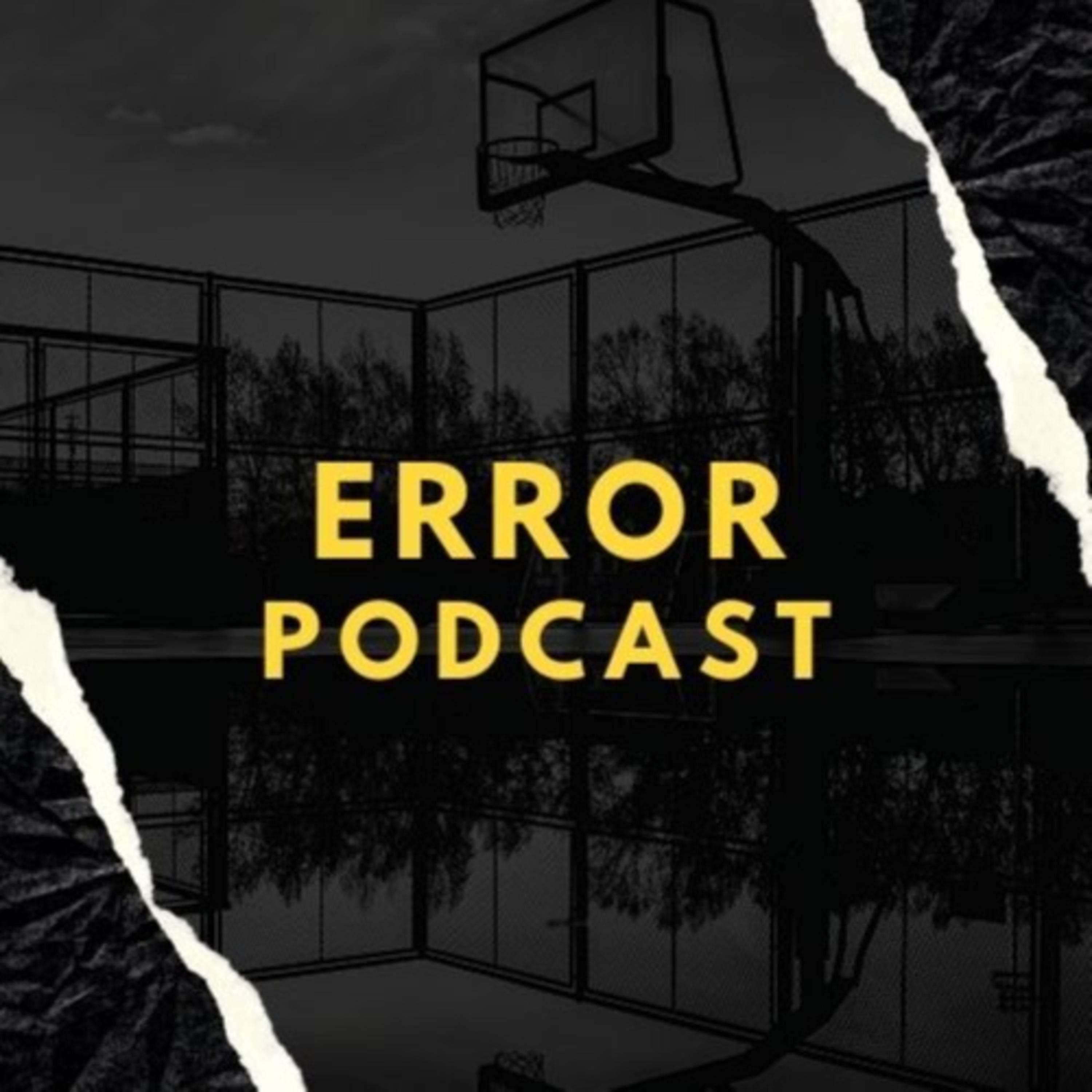 ERROR PODCAST ERROR PODCAST