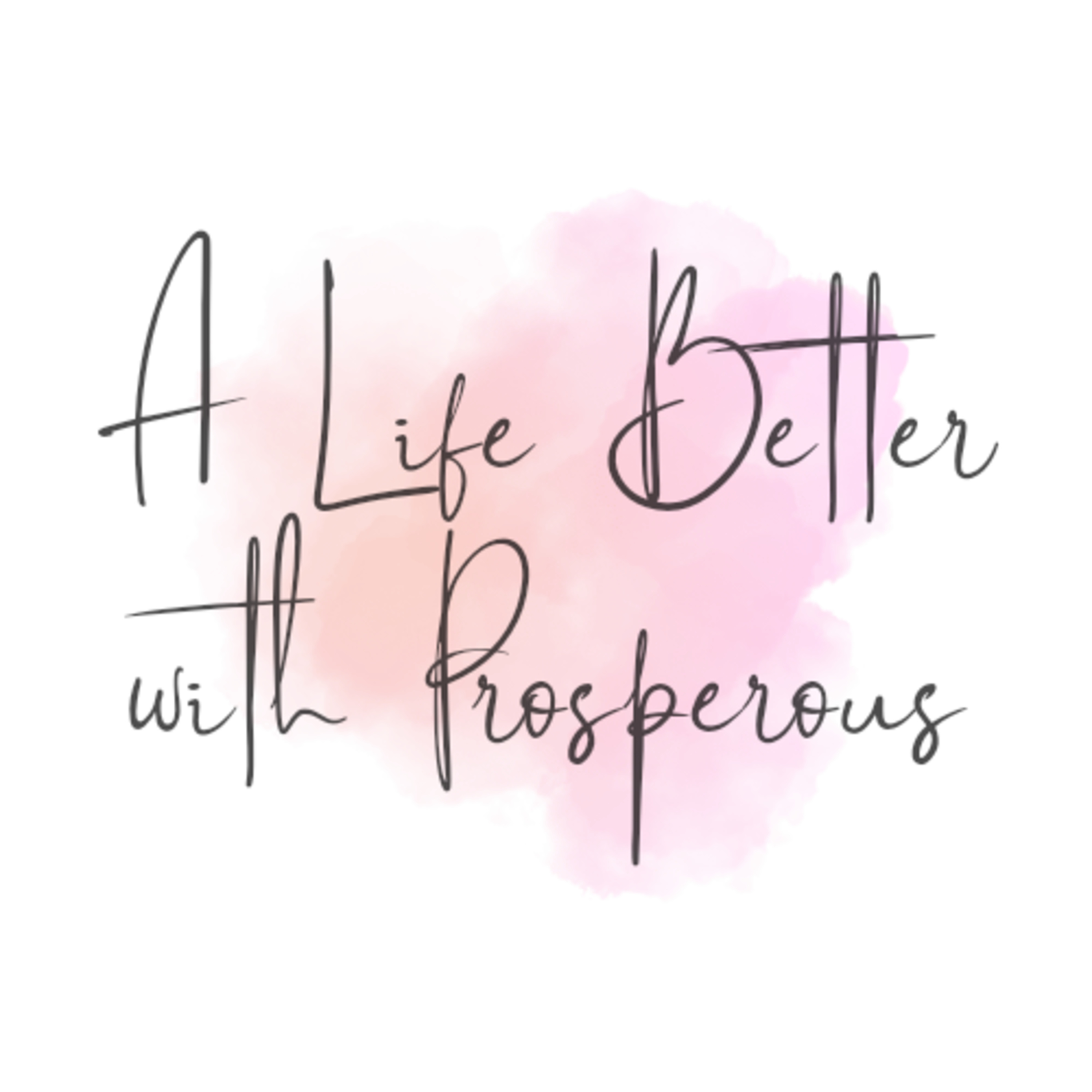 A Life Better With Prosperous