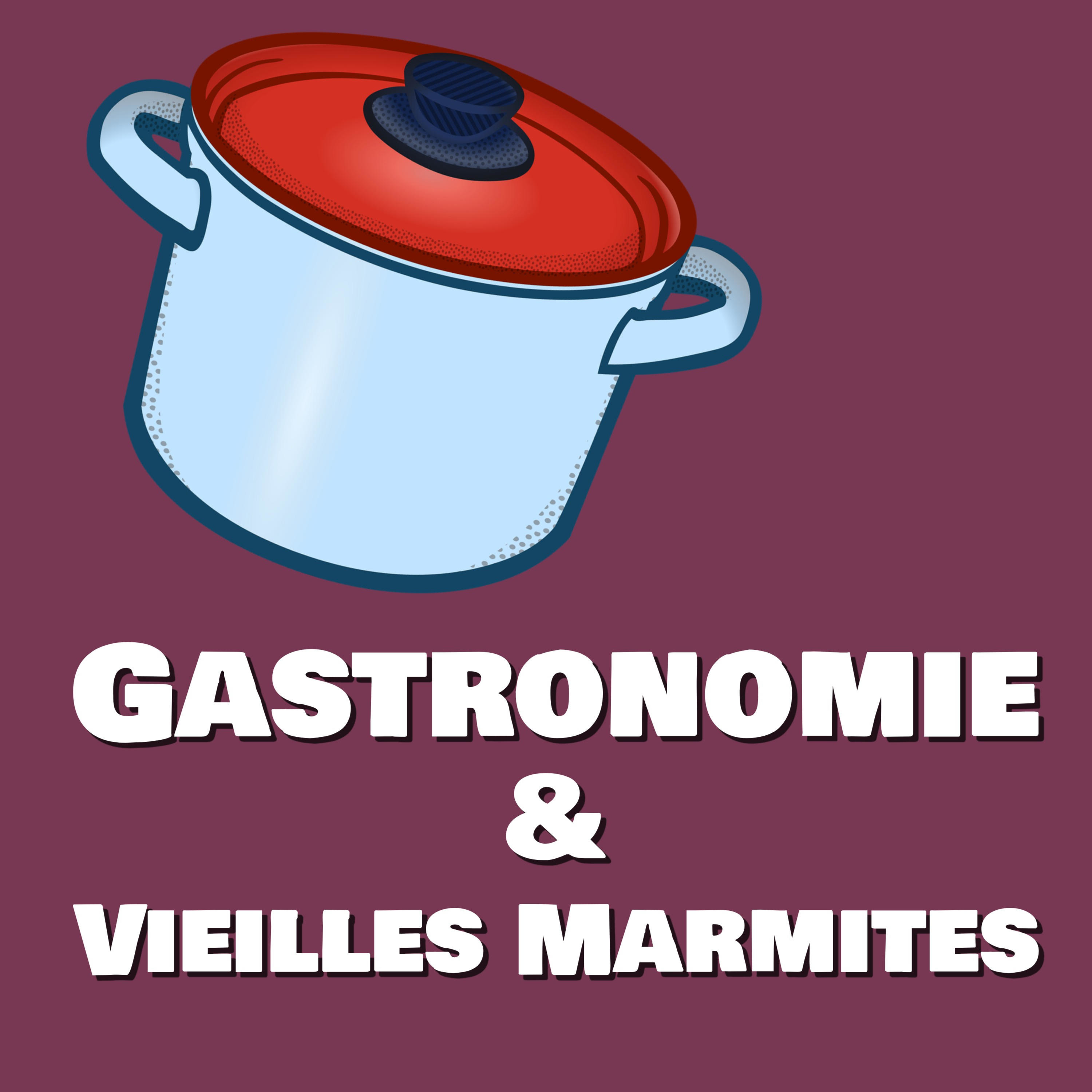 Illustration du podcast Gastronomie et Vieilles Marmites
