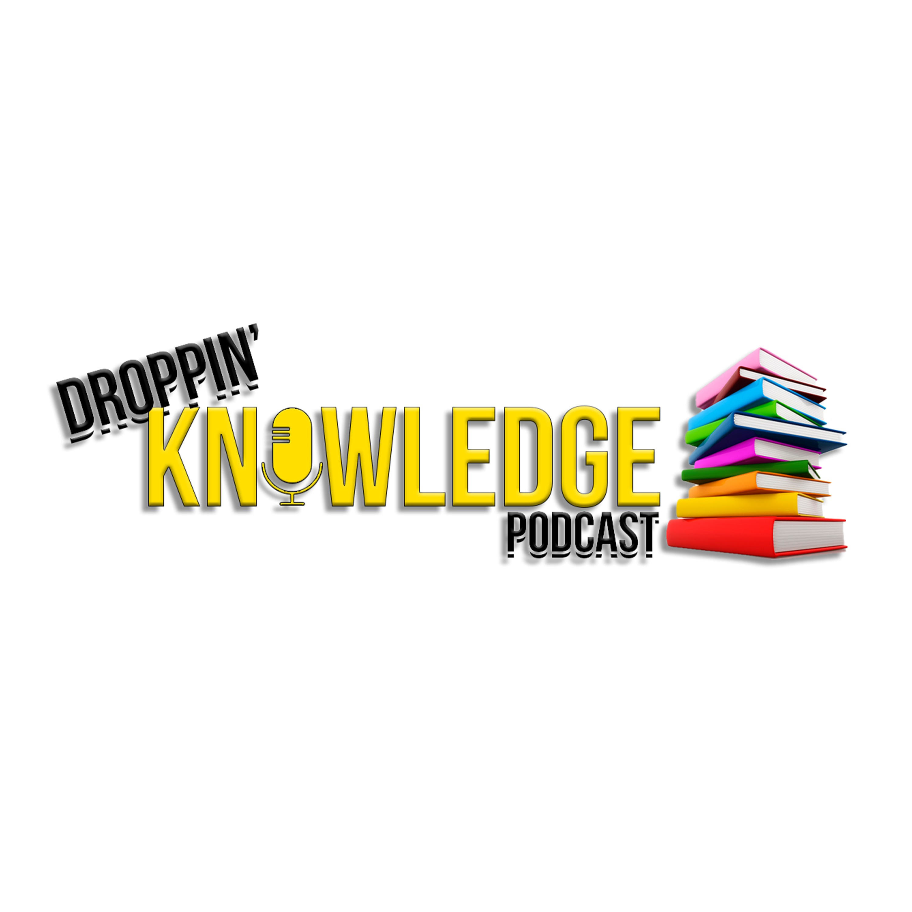 Droppin' Knowledge Podcast podcast artwork